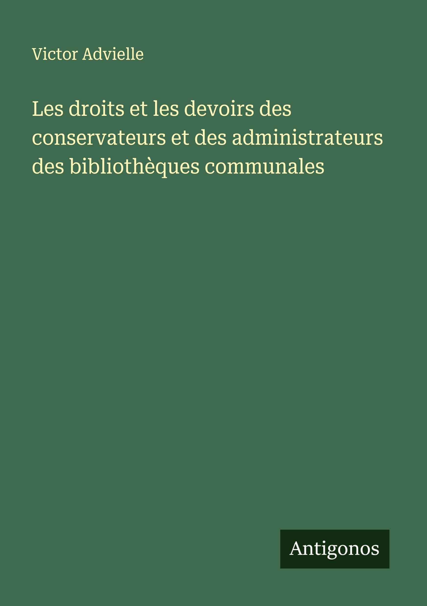 Les droits et les devoirs des conservateurs et des administrateurs des bibliothèques communales Classics