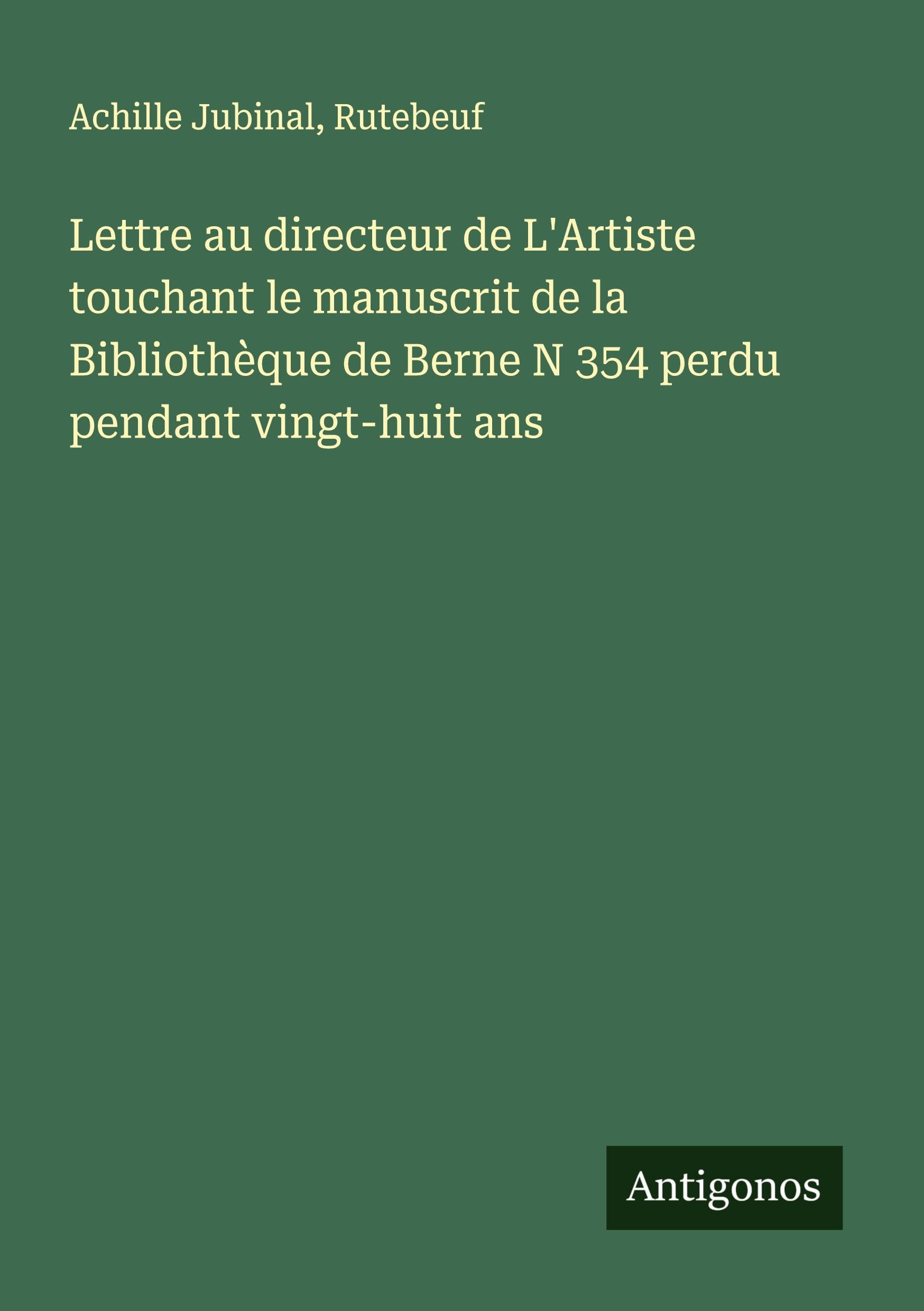 Lettre au directeur de L'Artiste touchant le manuscrit de la Bibliothèque de Berne N 354 perdu pendant vingt-huit ans Classics