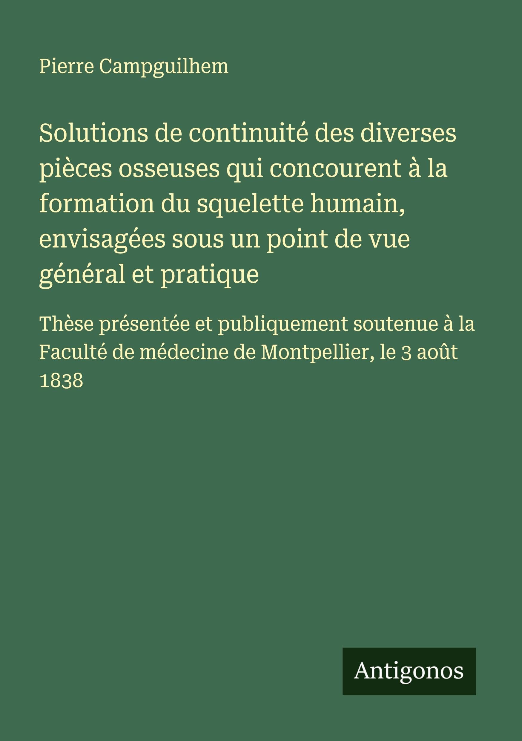 Solutions de continuité des diverses pièces osseuses qui concourent à la formation du squelette humain, envisagées sous un point de vue général et pratique Classics