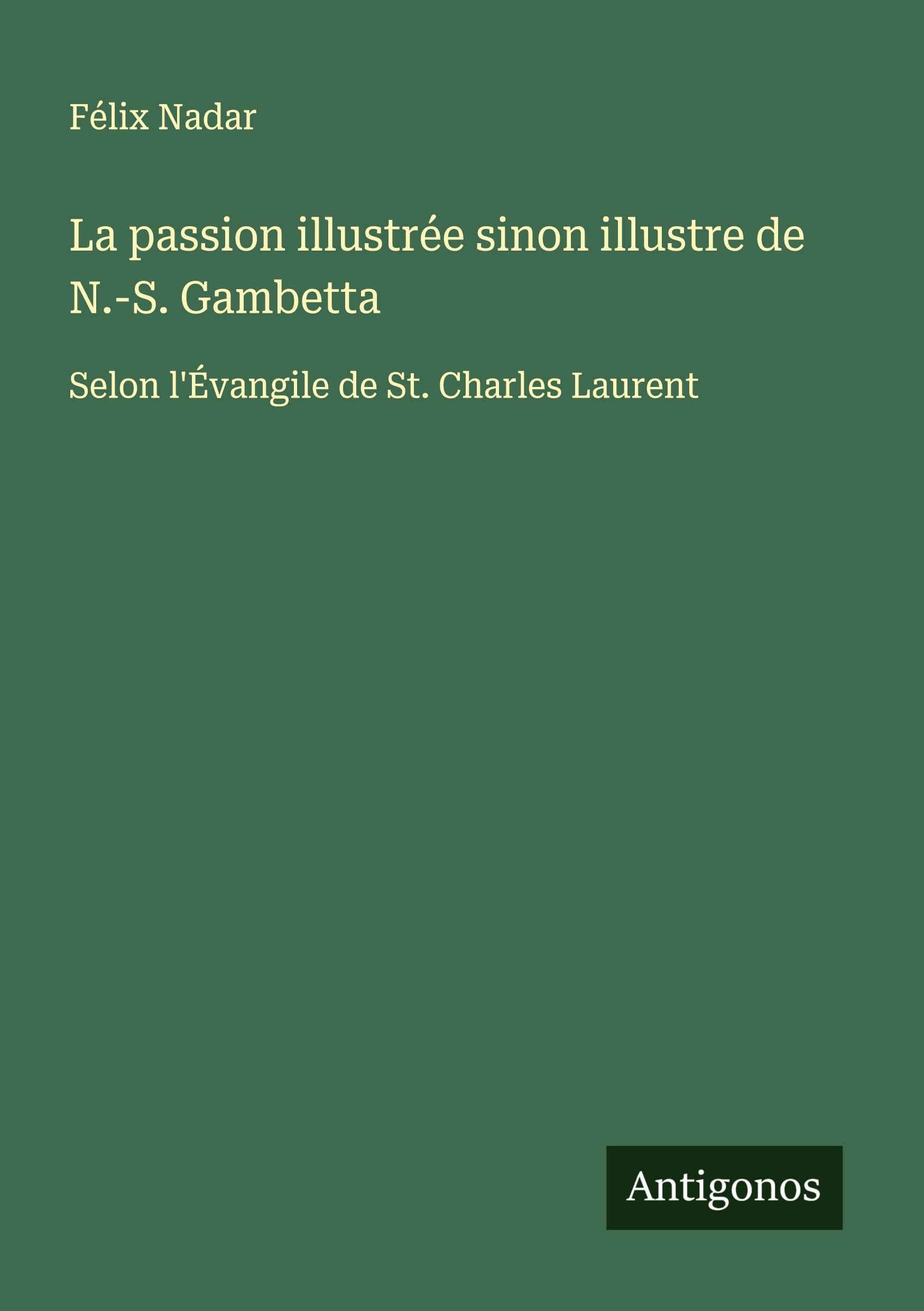 La passion illustrée sinon illustre de N.-S. Gambetta Classics
