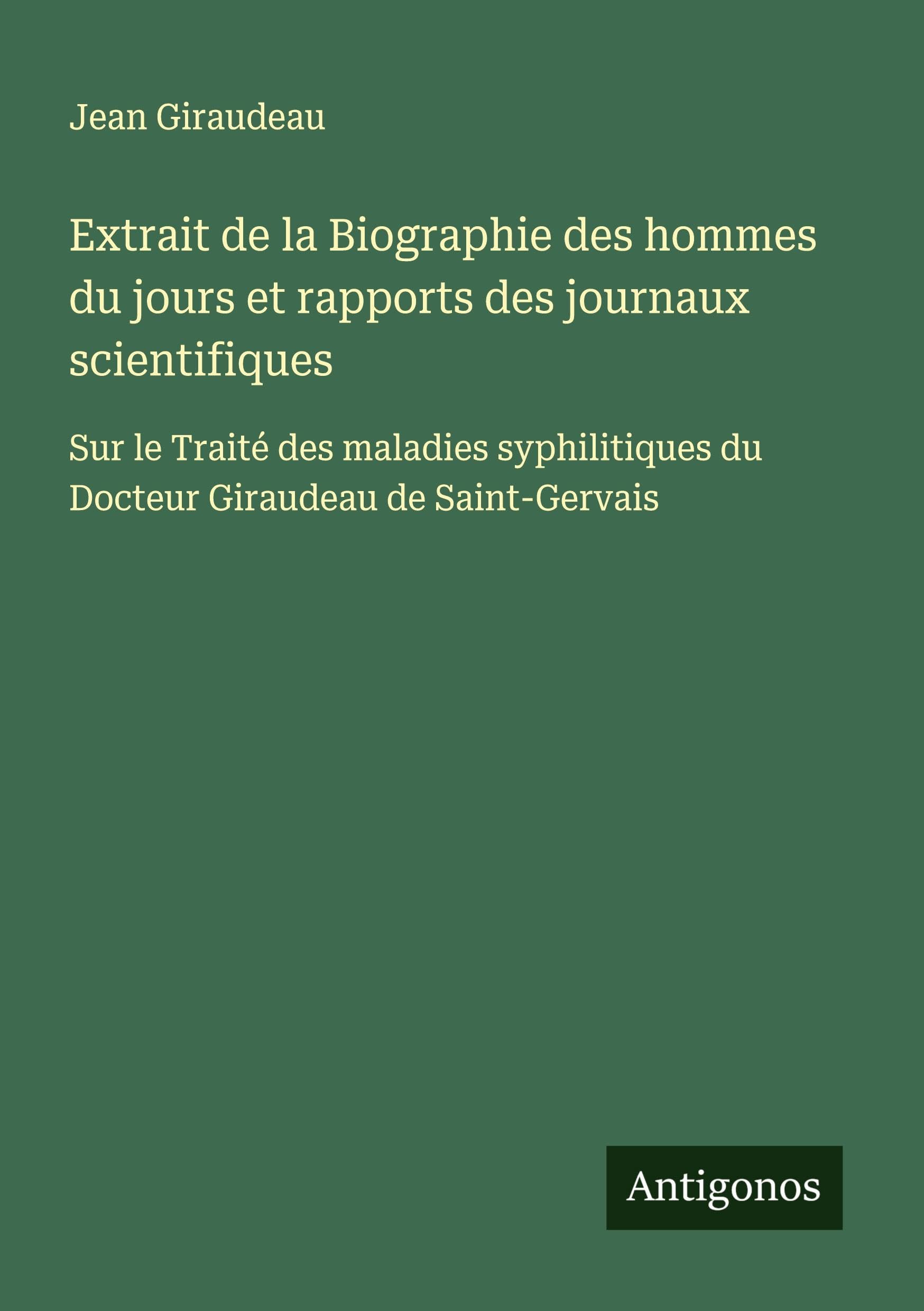 Extrait de la Biographie des hommes du jours et rapports des journaux scientifiques Classics