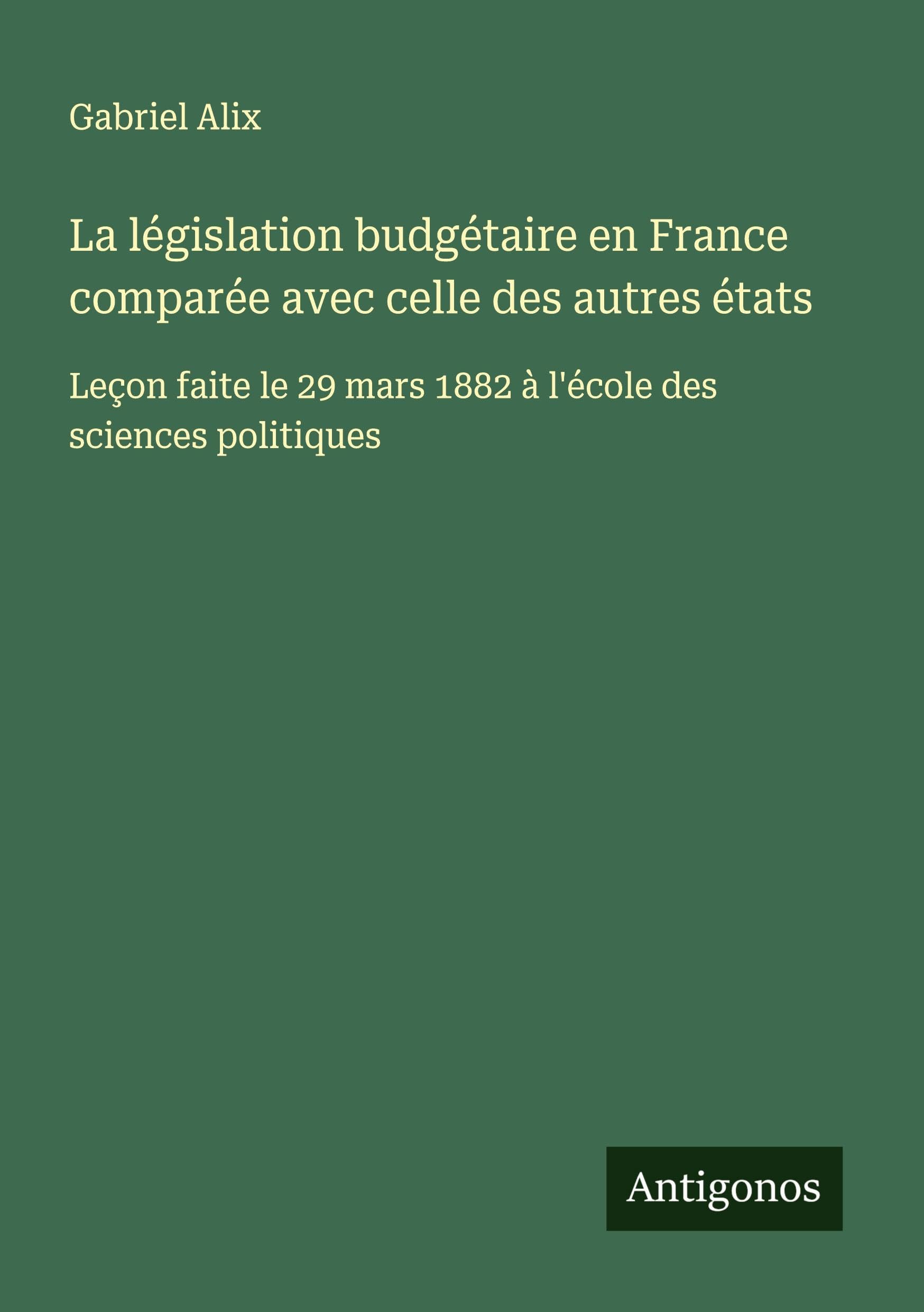 La législation budgétaire en France comparée avec celle des autres états Classics
