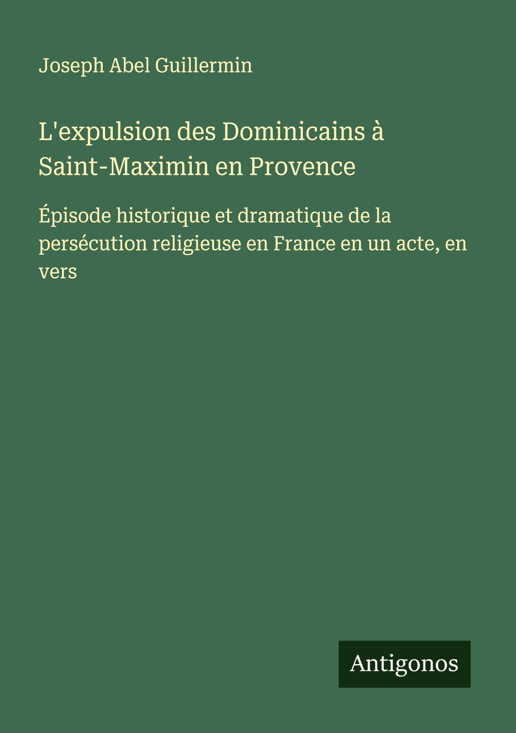 L'expulsion des Dominicains à Saint-Maximin en Provence Classics