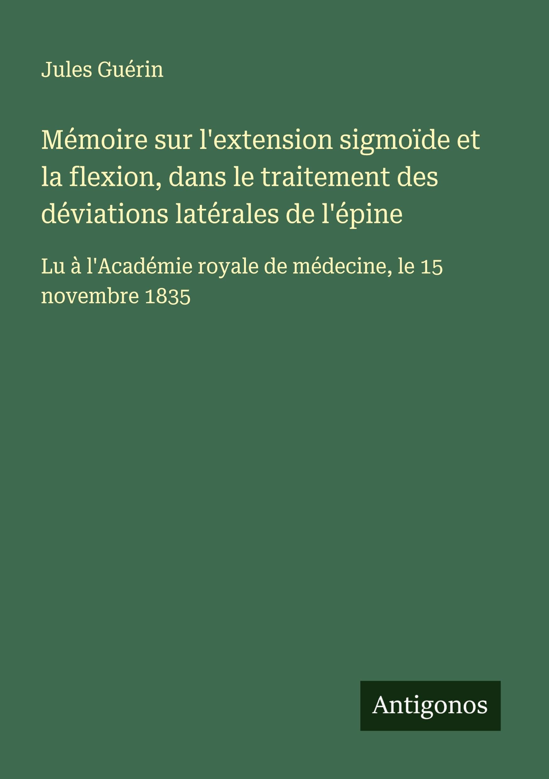 Mémoire sur l'extension sigmoïde et la flexion, dans le traitement des déviations latérales de l'épine Classics