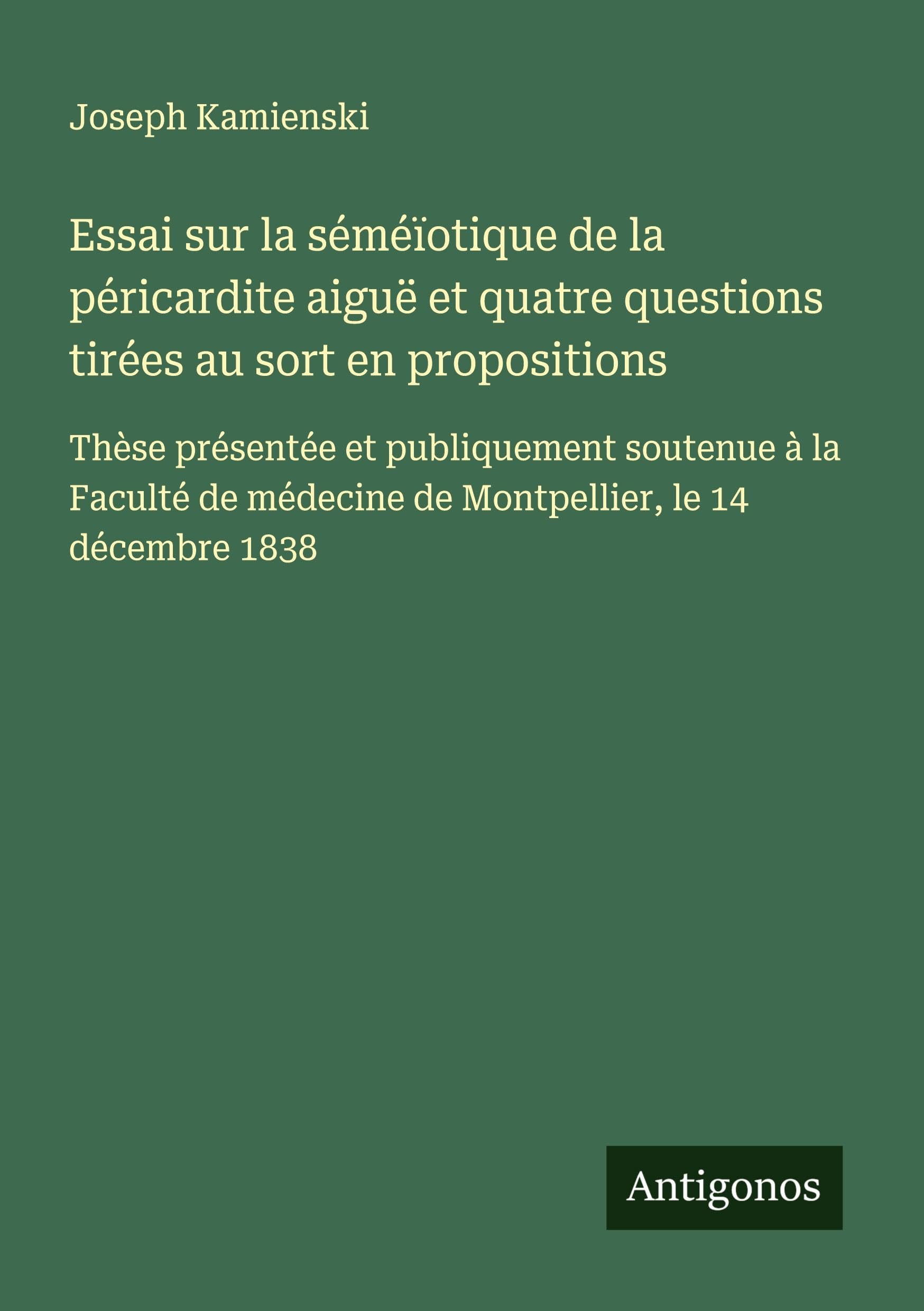 Essai sur la séméïotique de la péricardite aiguë et quatre questions tirées au sort en propositions Classics