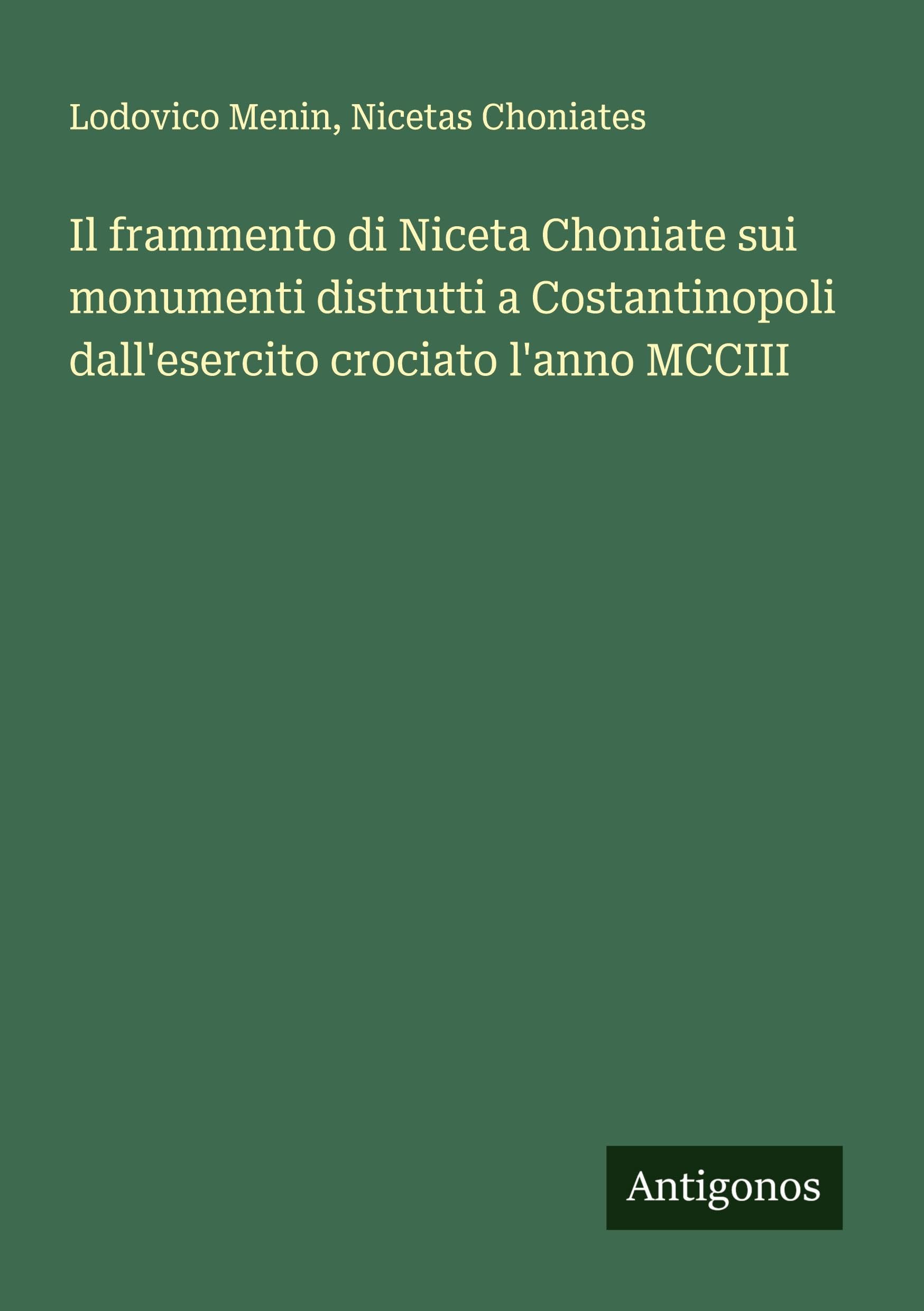 Il frammento di Niceta Choniate sui monumenti distrutti a Costantinopoli dall'esercito crociato l'anno MCCIII Classics