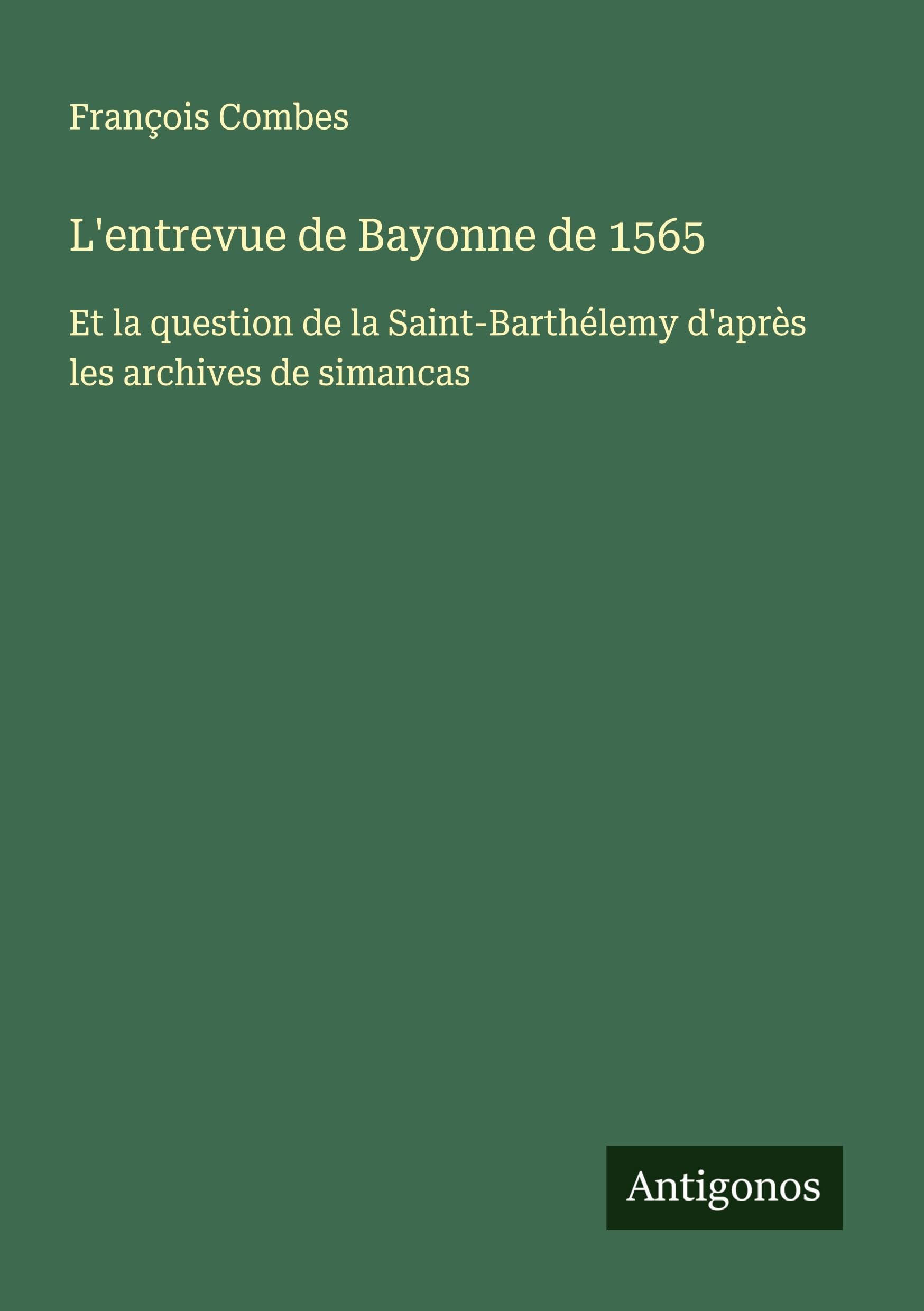 L'entrevue de Bayonne de 1565 Classics