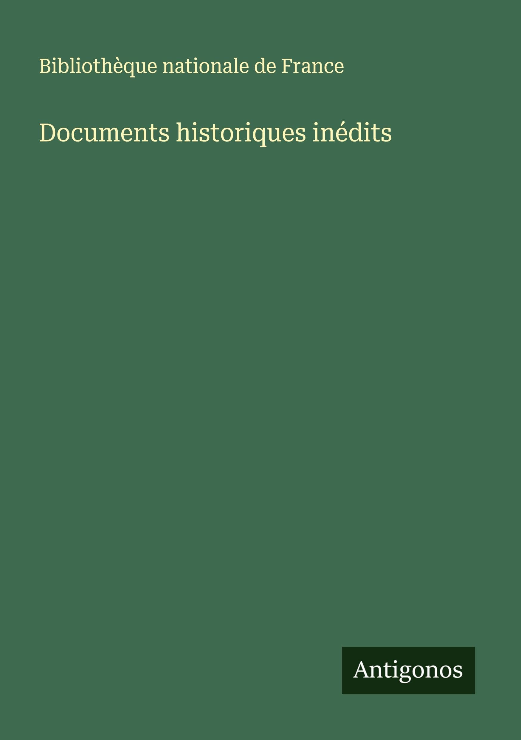 Documents historiques inédits Classics