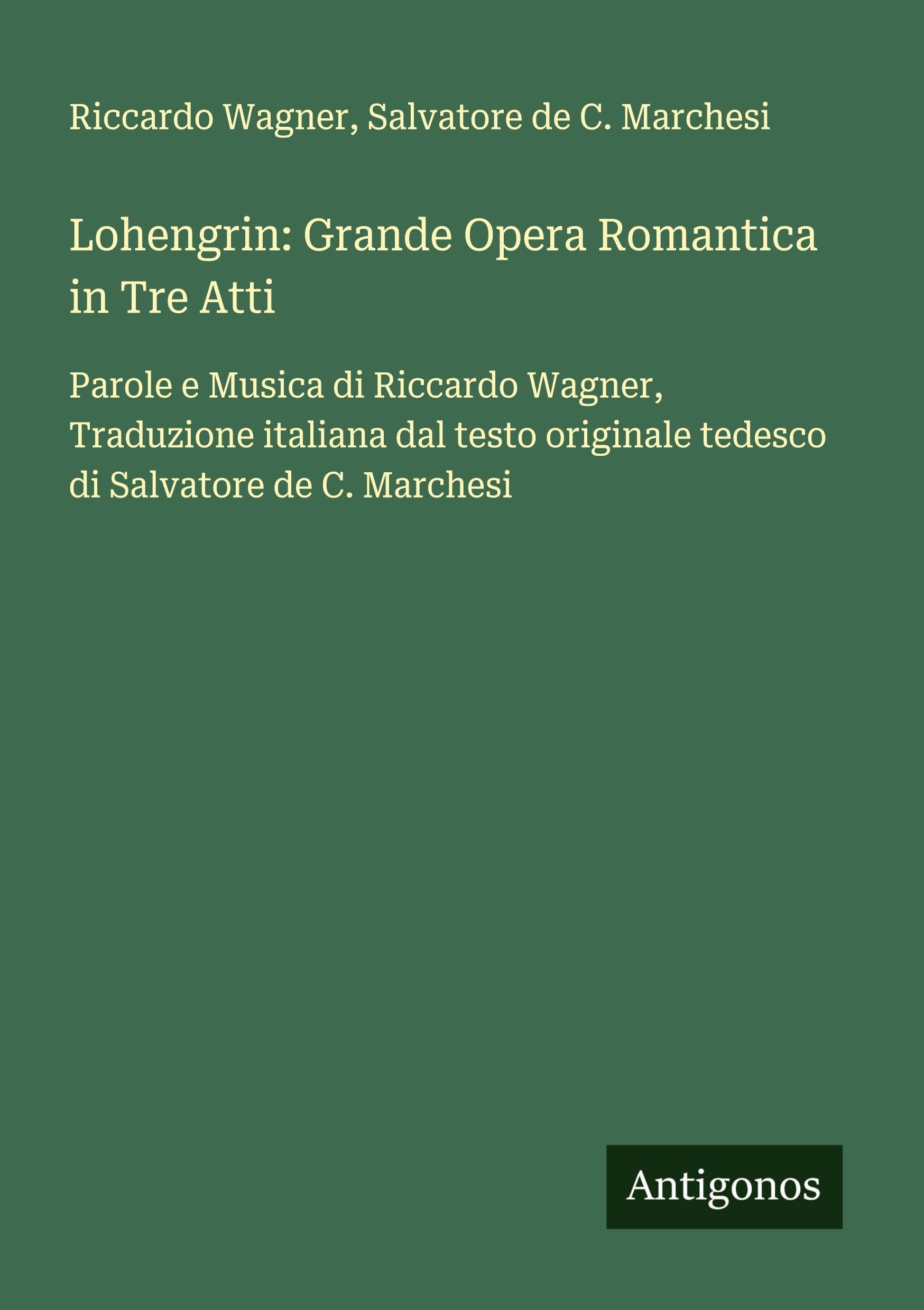 Lohengrin: Grande Opera Romantica in Tre Atti Classics
