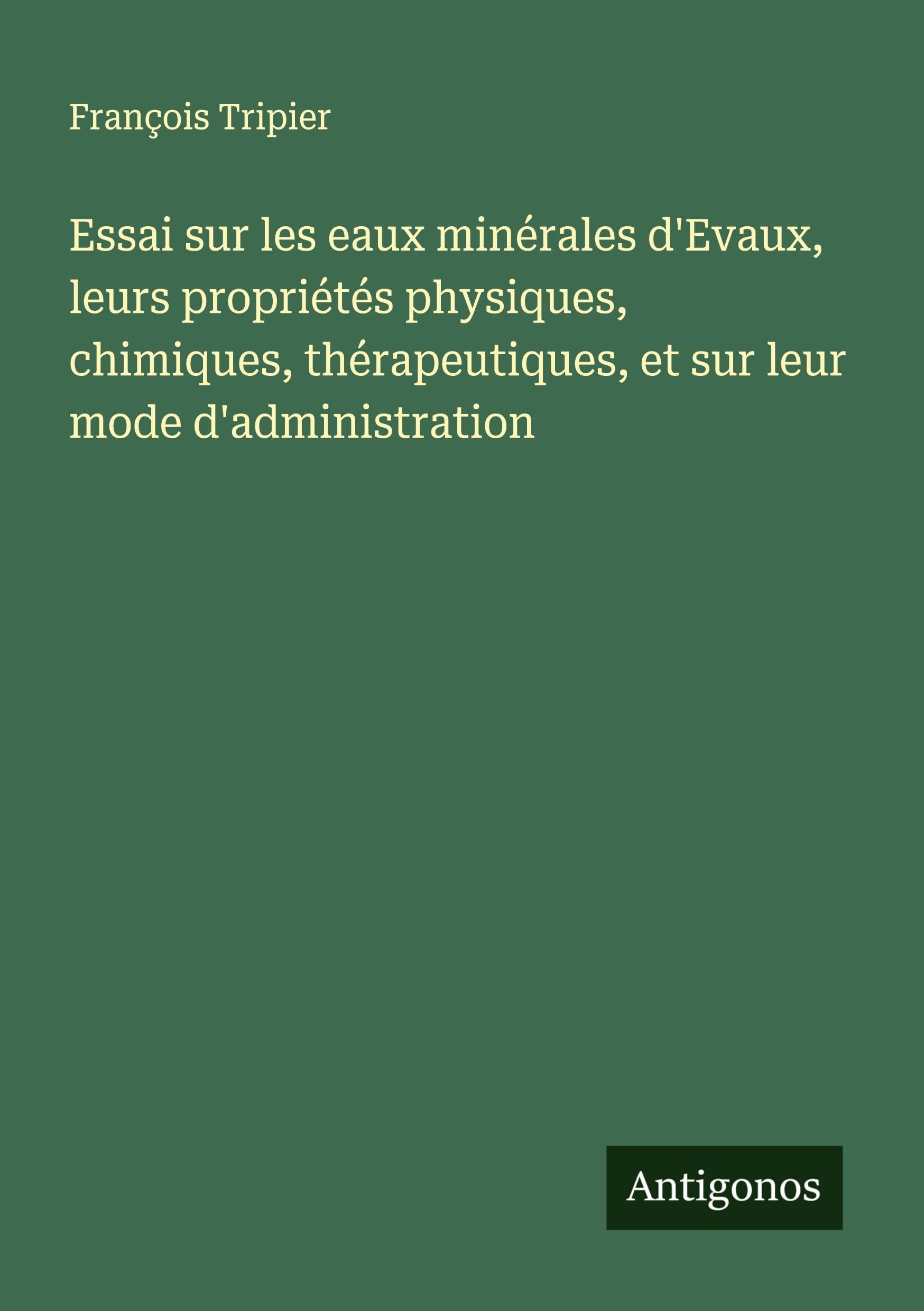 Essai sur les eaux minérales d'Evaux, leurs propriétés physiques, chimiques, thérapeutiques, et sur leur mode d'administration Classics