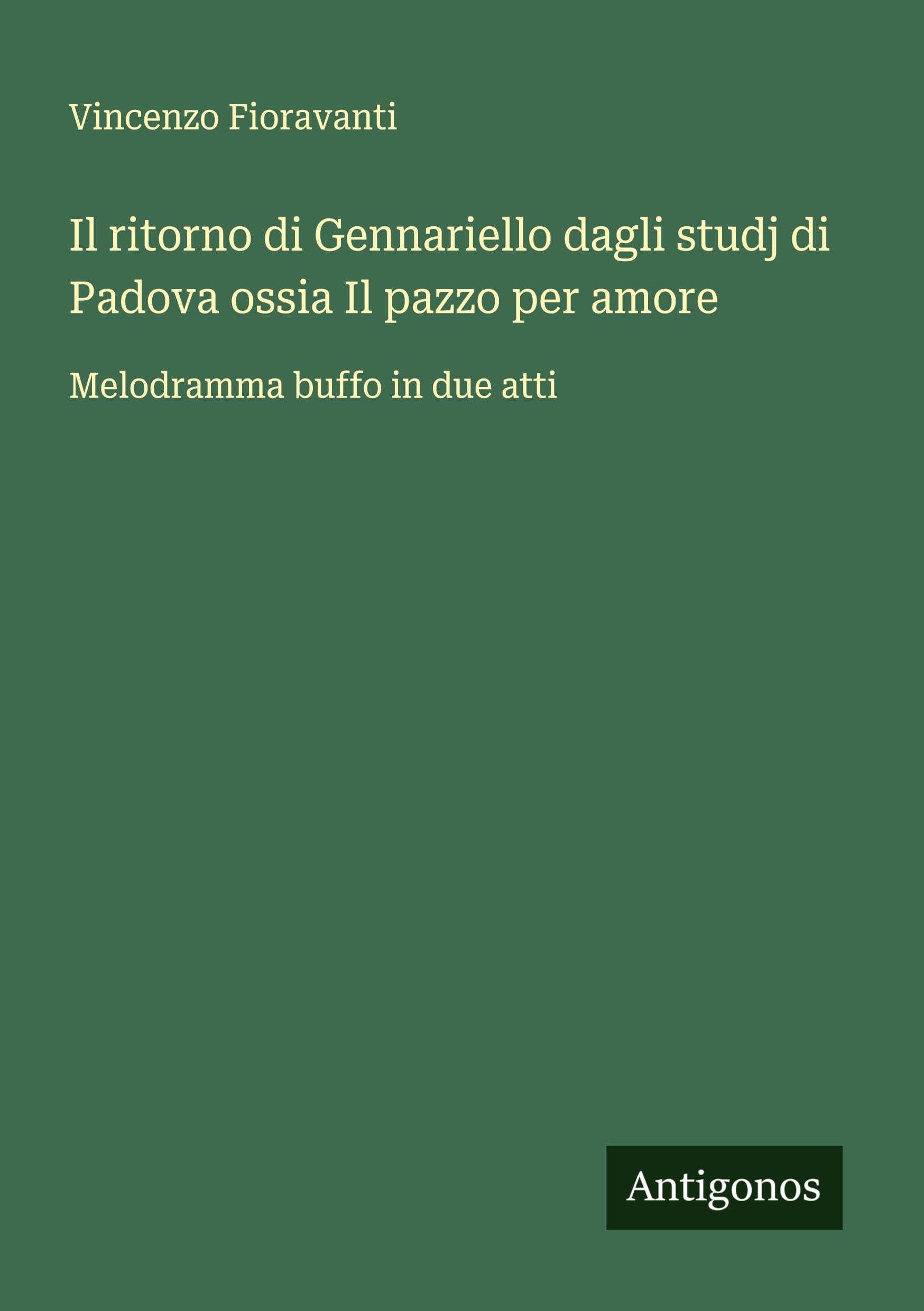 Il ritorno di Gennariello dagli studj di Padova ossia Il pazzo per amore Classics