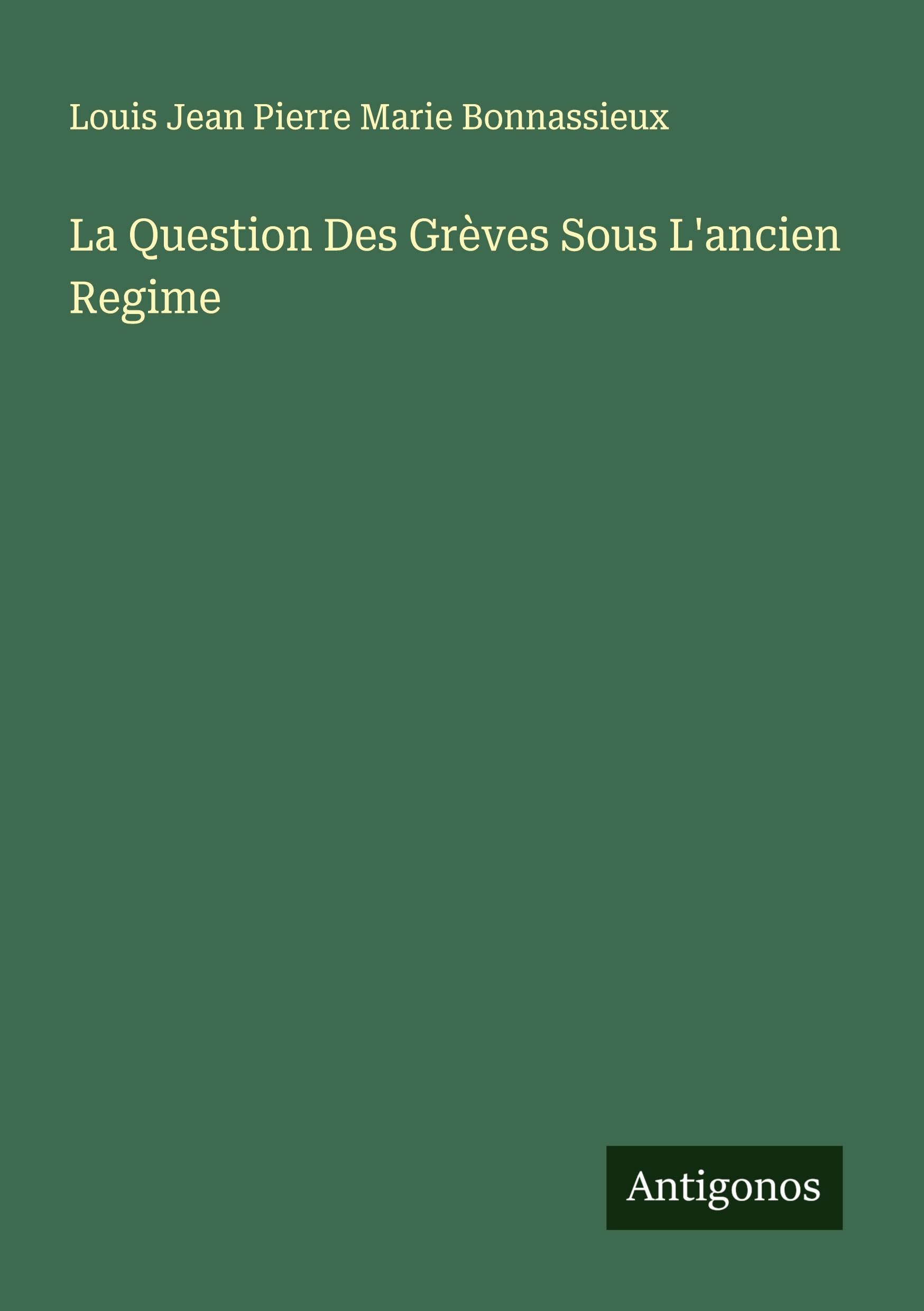 La Question Des Grèves Sous L'ancien Regime Classics