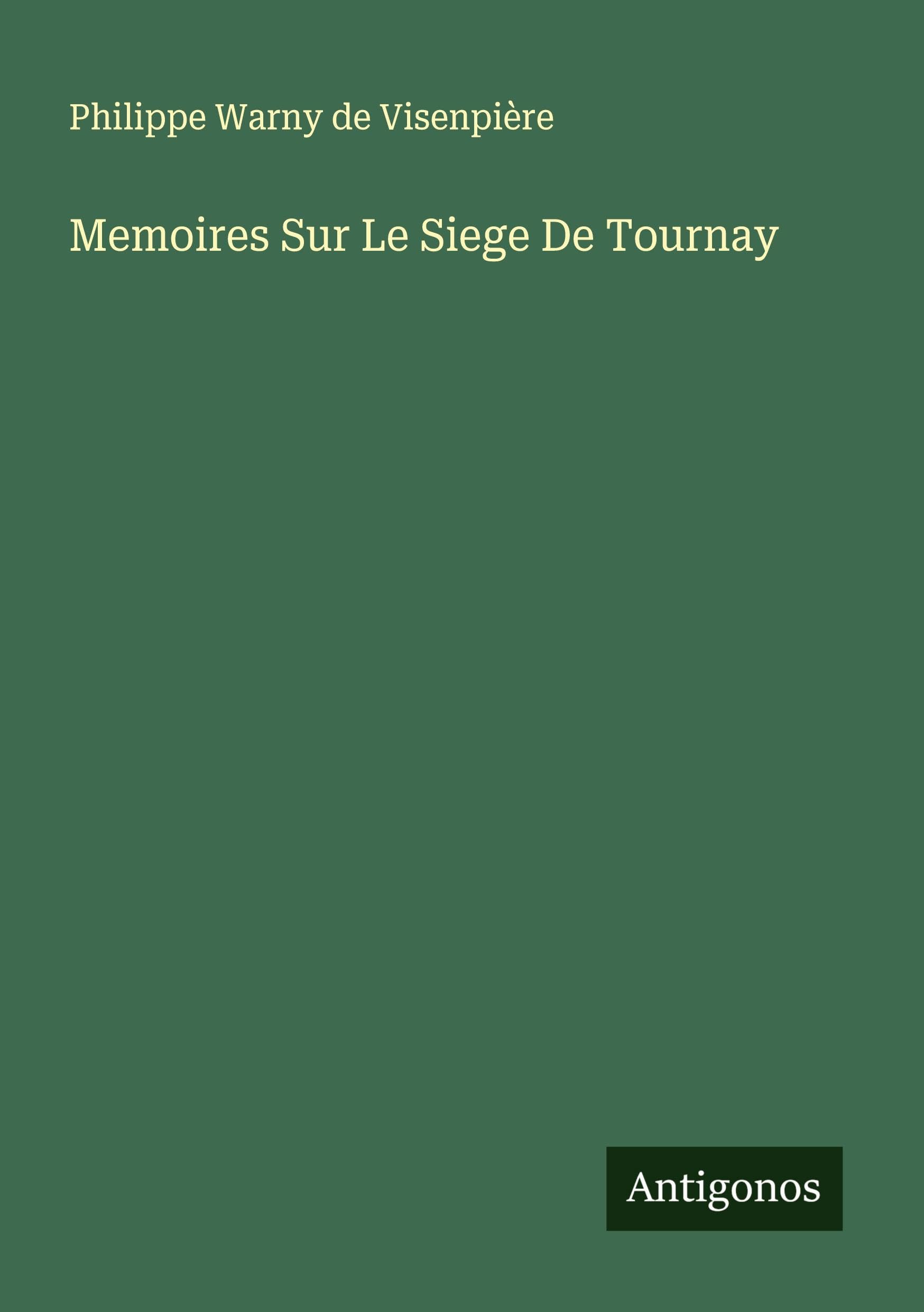 Memoires Sur Le Siege De Tournay Classics