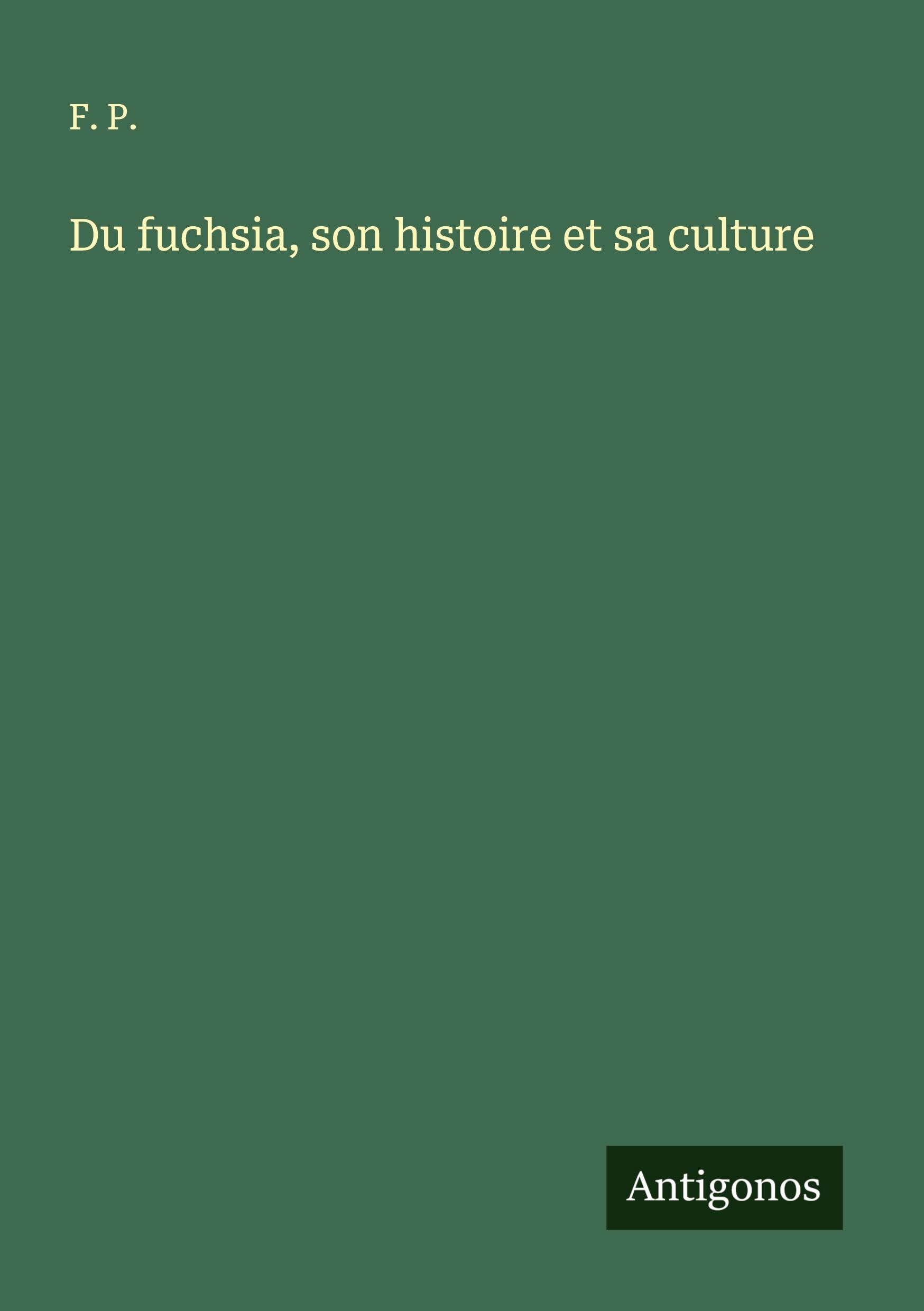 Du fuchsia, son histoire et sa culture Classics