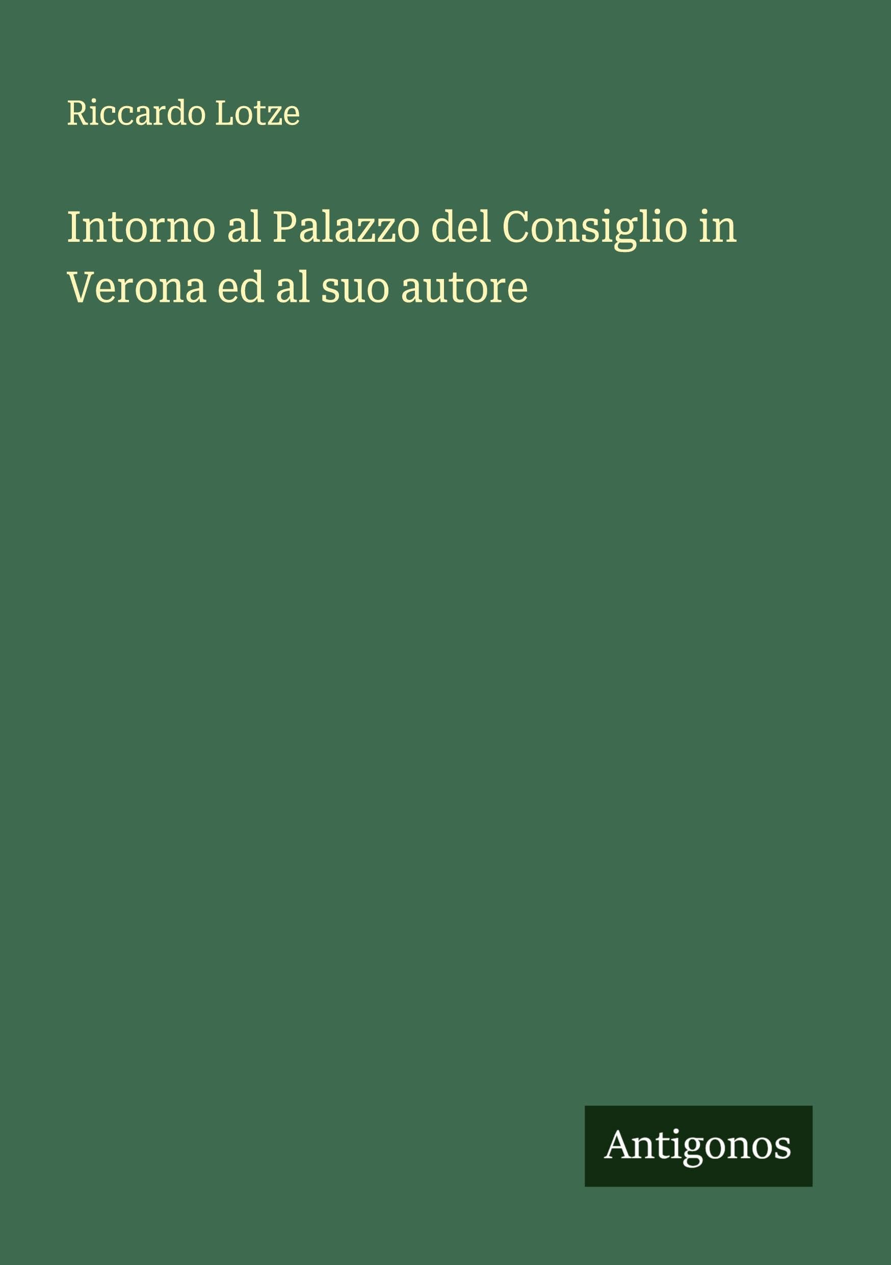 Intorno al Palazzo del Consiglio in Verona ed al suo autore Classics