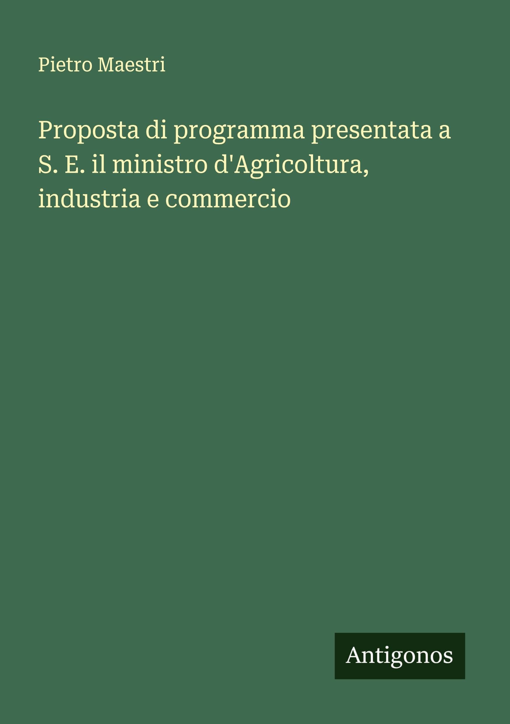 Proposta di programma presentata a S. E. il ministro d'Agricoltura, industria e commercio Classics