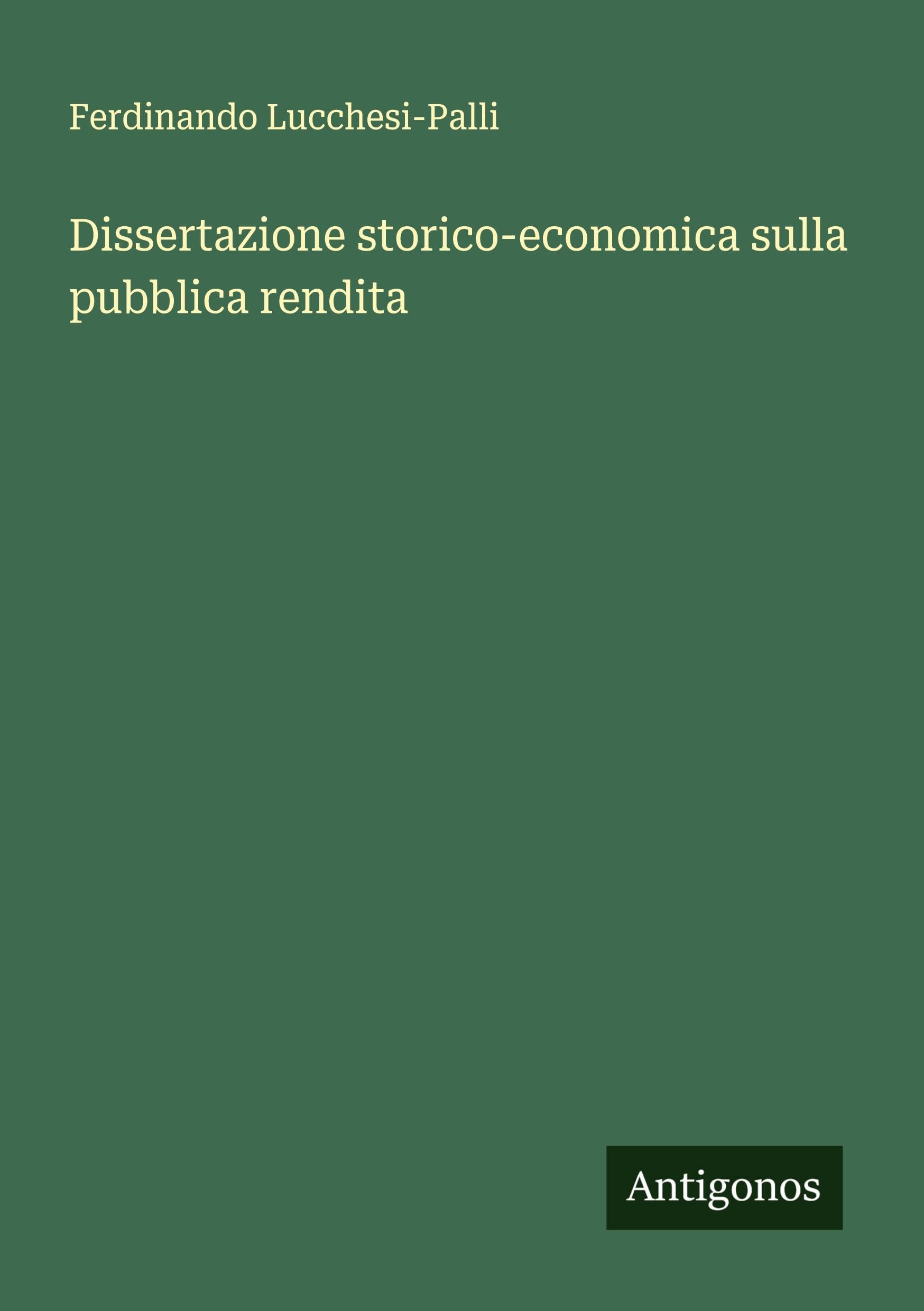 Dissertazione storico-economica sulla pubblica rendita Classics