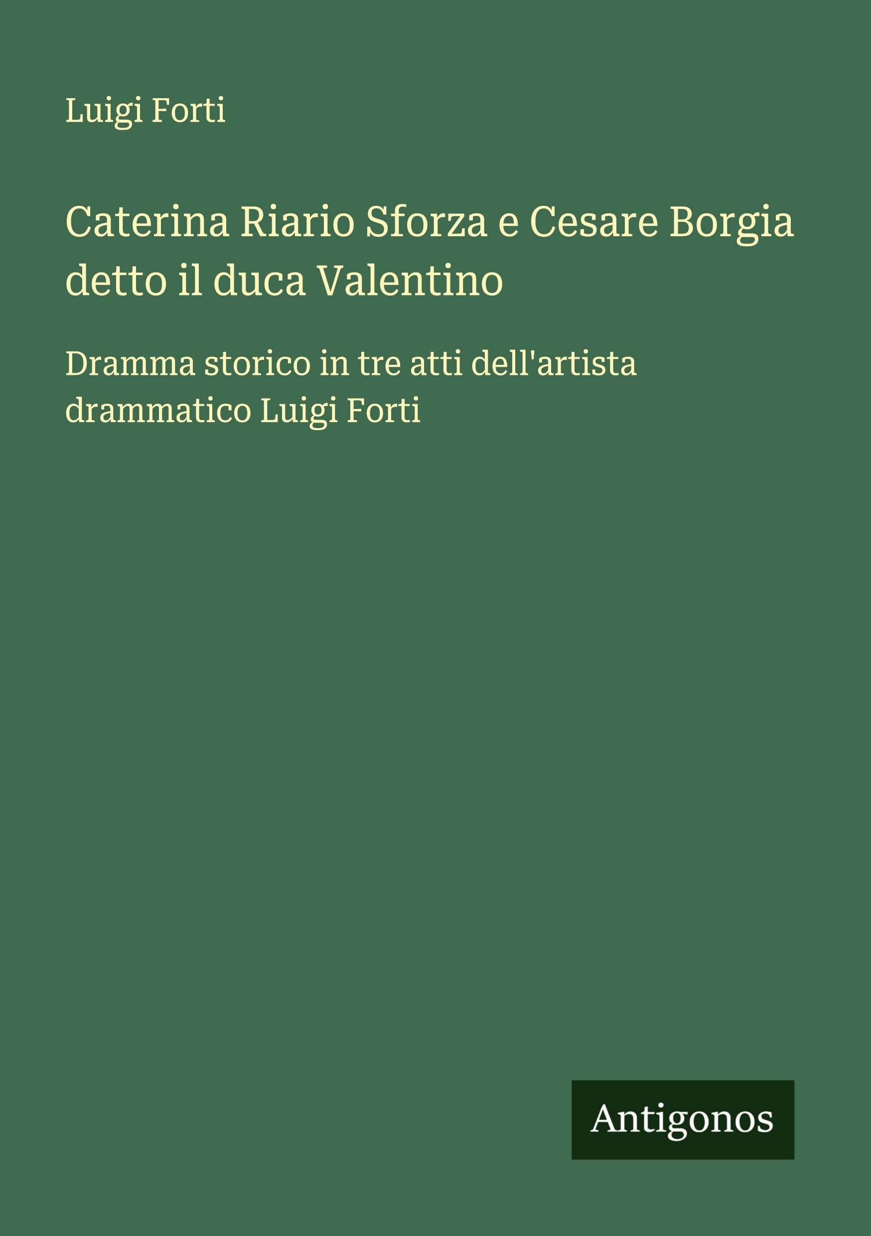 Caterina Riario Sforza e Cesare Borgia detto il duca Valentino Classics