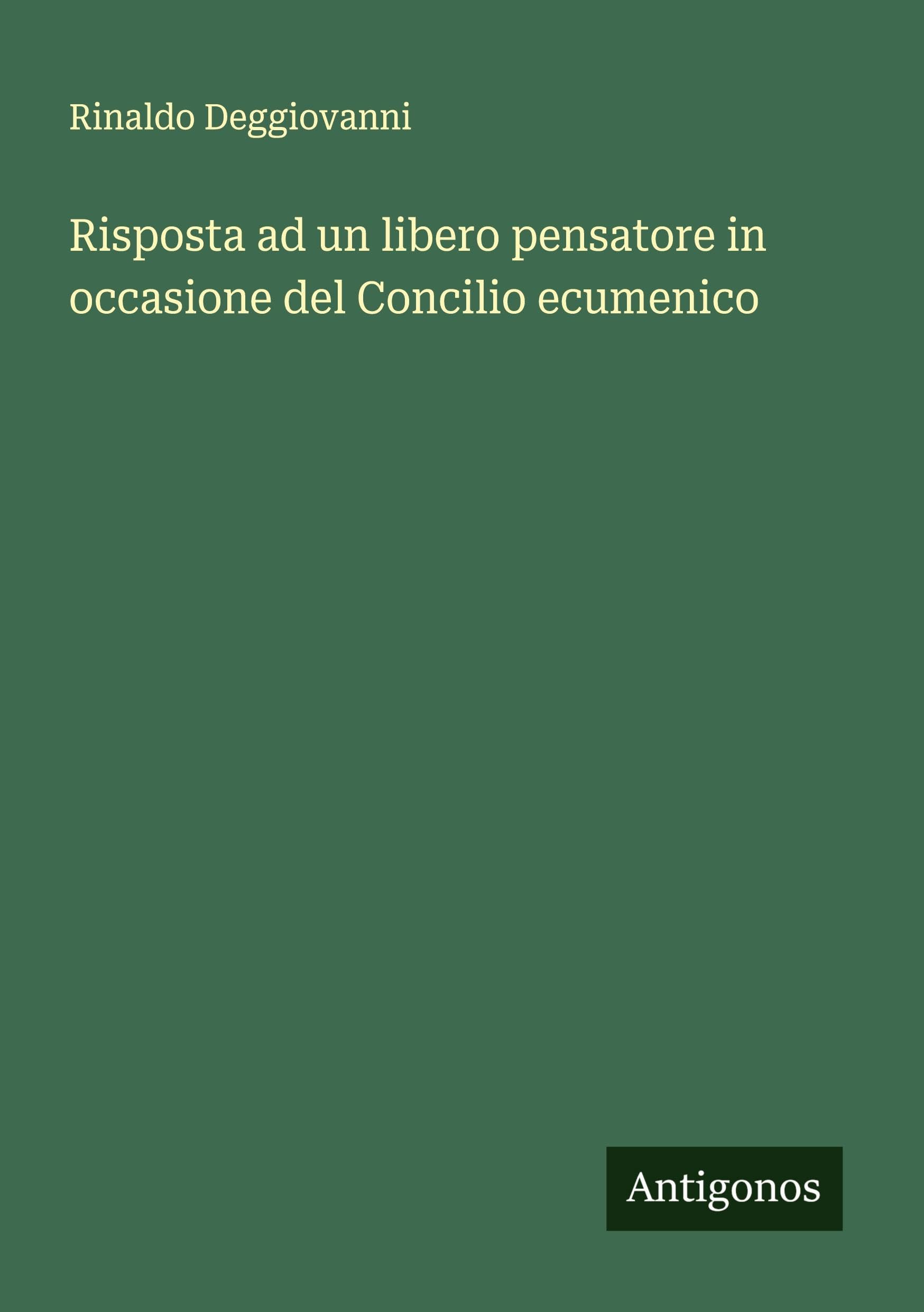 Risposta ad un libero pensatore in occasione del Concilio ecumenico Classics