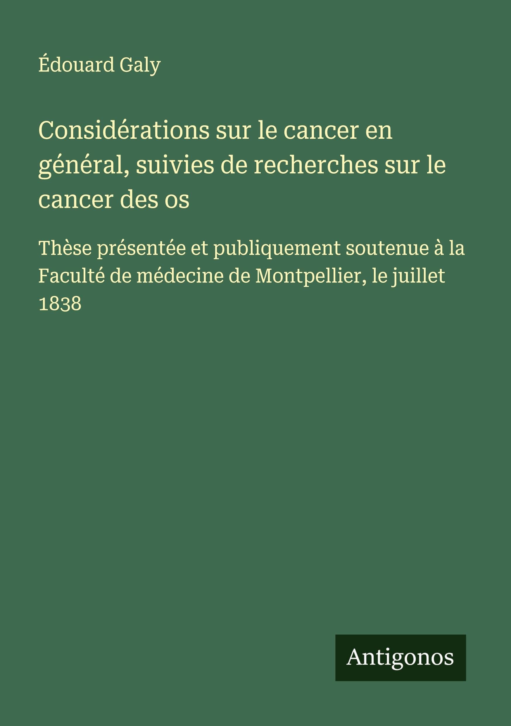 Considérations sur le cancer en général, suivies de recherches sur le cancer des os Classics