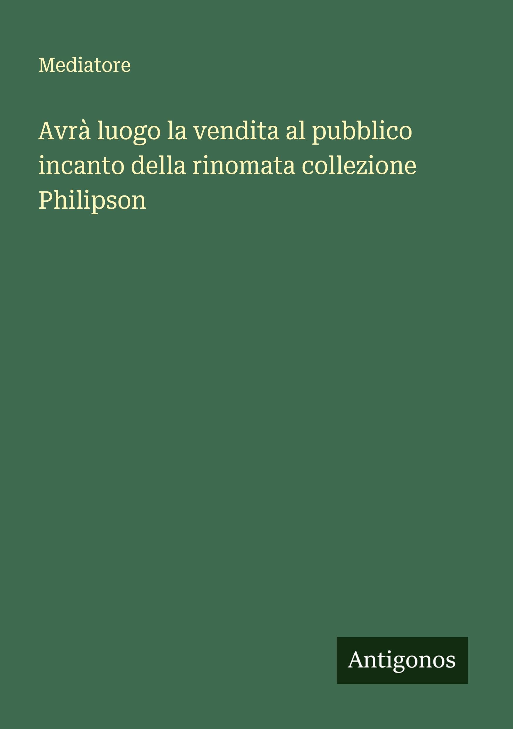Avrà luogo la vendita al pubblico incanto della rinomata collezione Philipson Classics