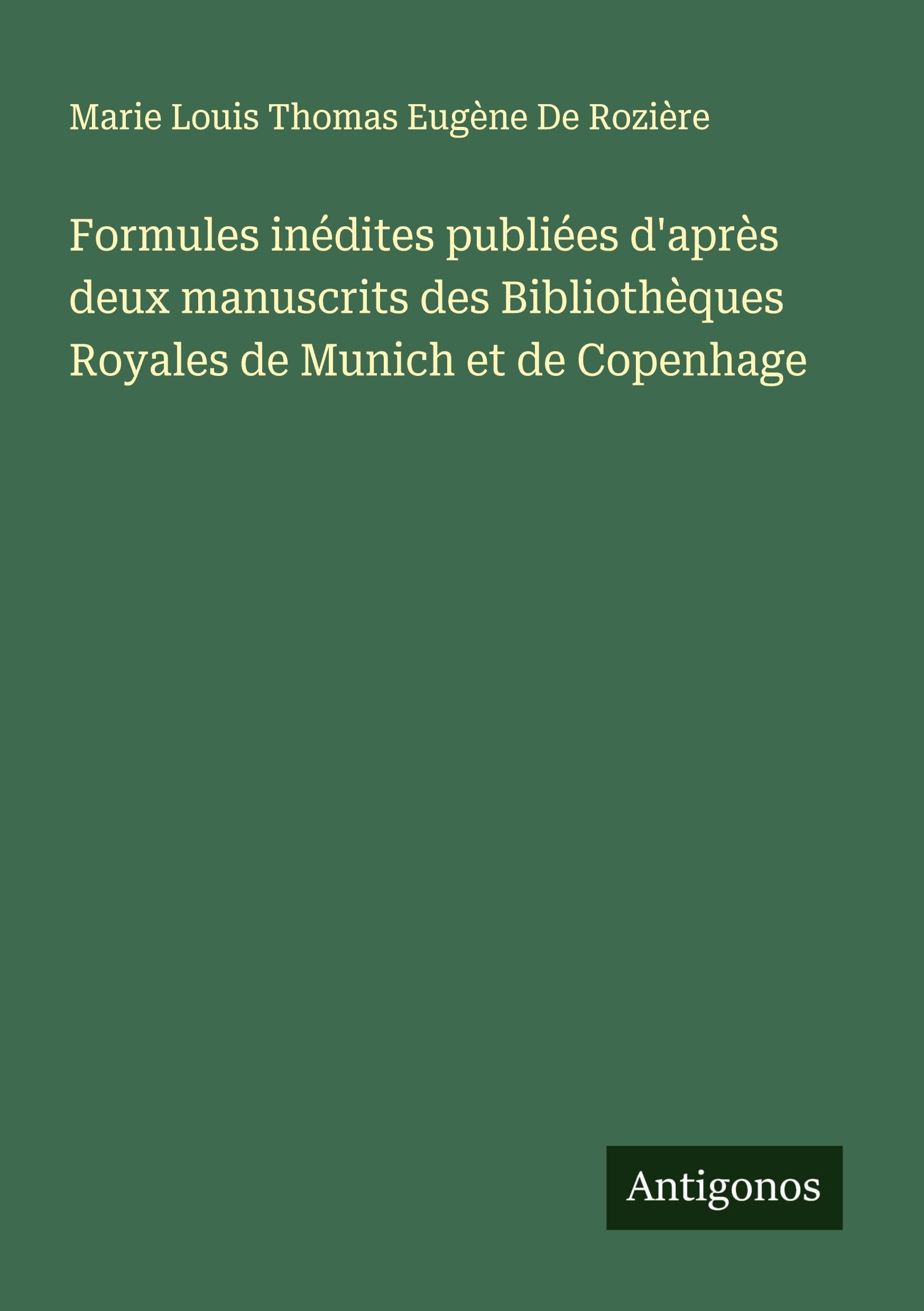 Formules inédites publiées d'après deux manuscrits des Bibliothèques Royales de Munich et de Copenhage Classics