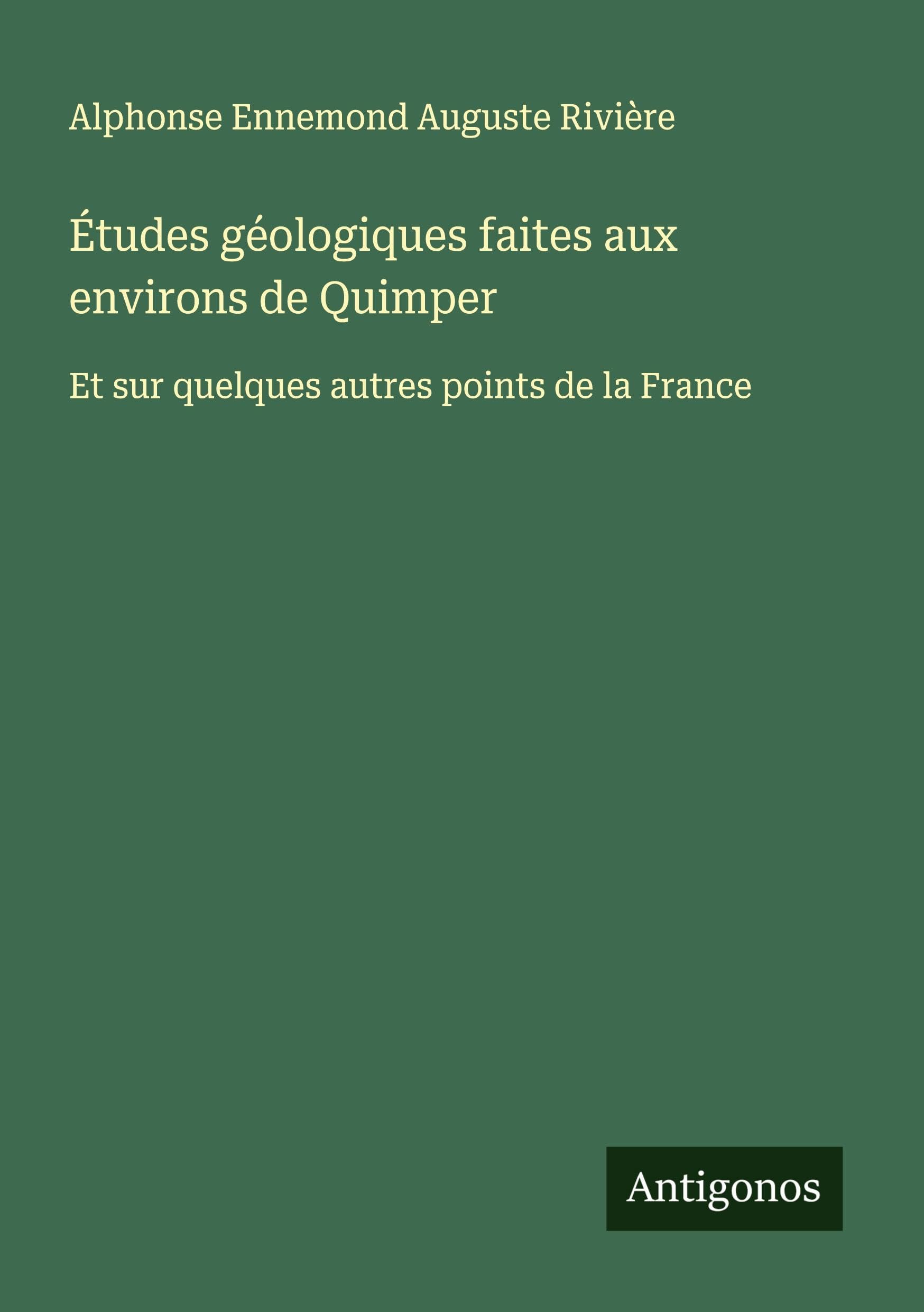 Études géologiques faites aux environs de Quimper Classics