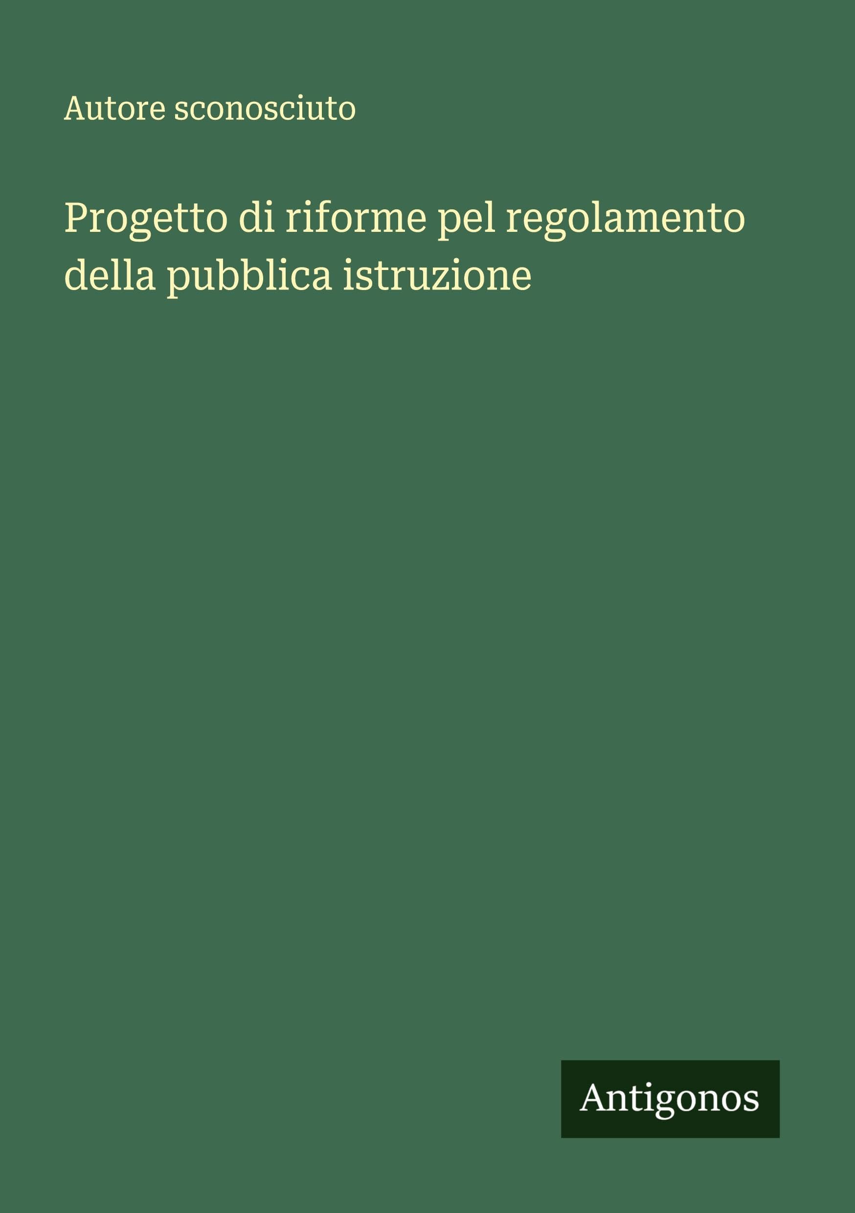 Progetto di riforme pel regolamento della pubblica istruzione Classics