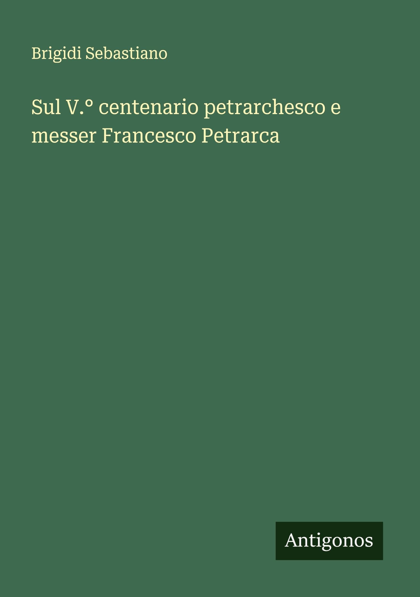 Sul V.° centenario petrarchesco e messer Francesco Petrarca Classics