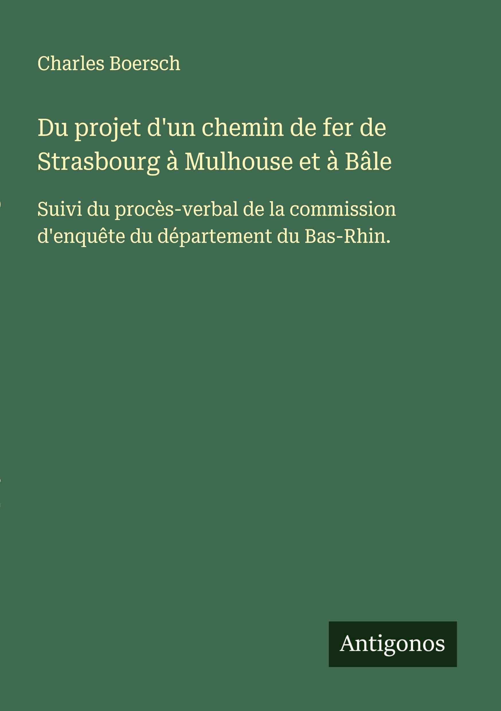 Du projet d'un chemin de fer de Strasbourg à Mulhouse et à Bâle Classics