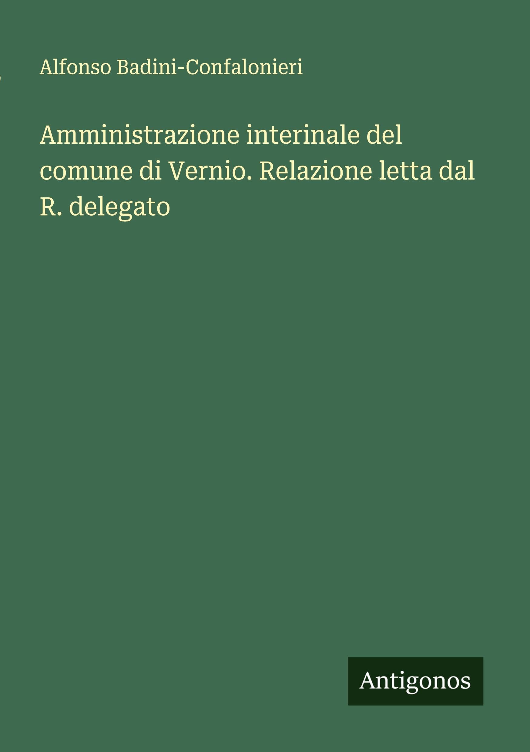Amministrazione interinale del comune di Vernio. Relazione letta dal R. delegato Classics