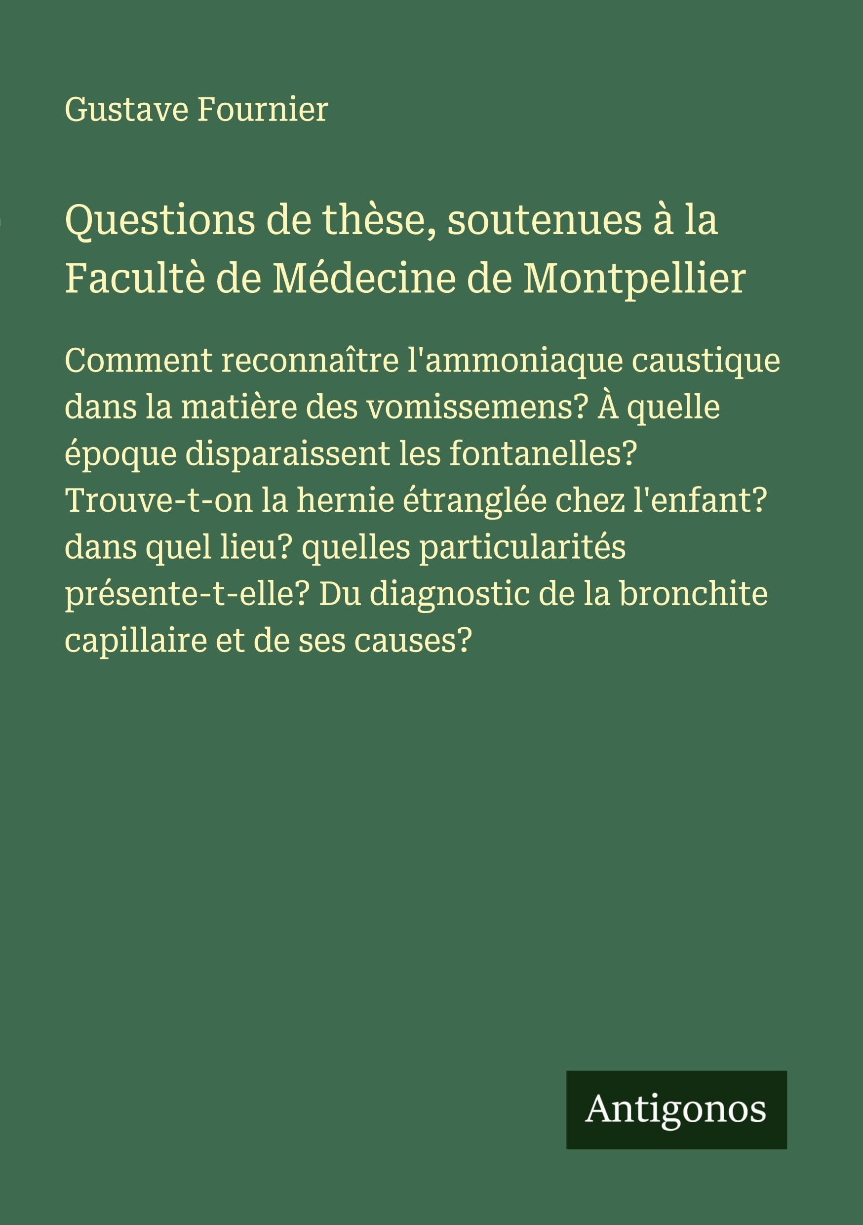 Questions de thèse, soutenues à la Facultè de Médecine de Montpellier Classics