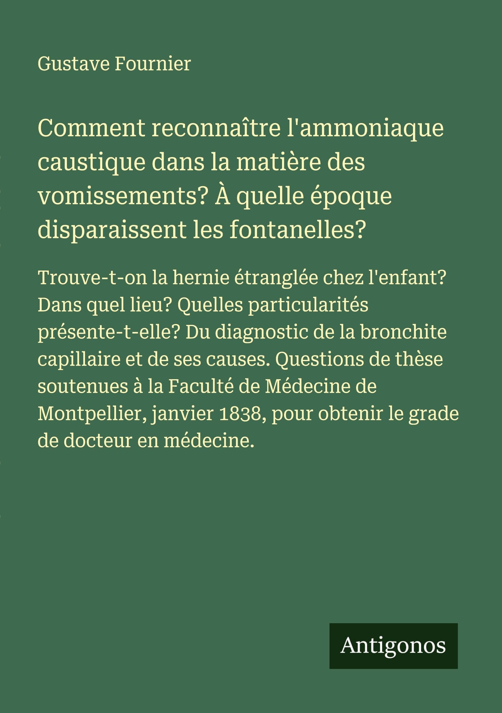 Comment reconnaître l'ammoniaque caustique dans la matière des vomissements? À quelle époque disparaissent les fontanelles? Classics