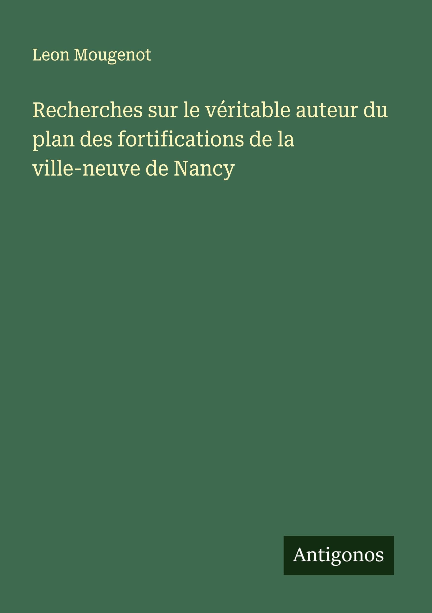 Recherches sur le véritable auteur du plan des fortifications de la ville-neuve de Nancy Classics