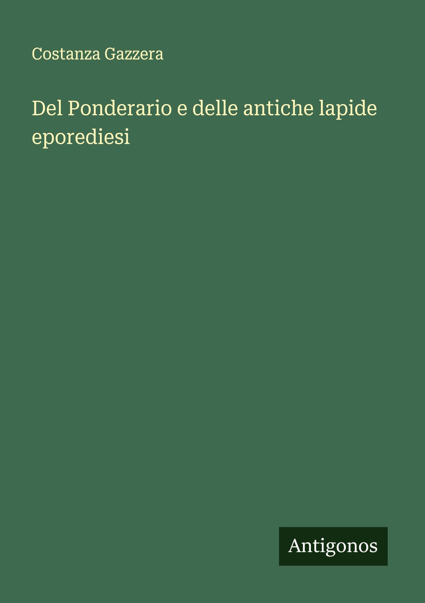 Del Ponderario e delle antiche lapide eporediesi Classics