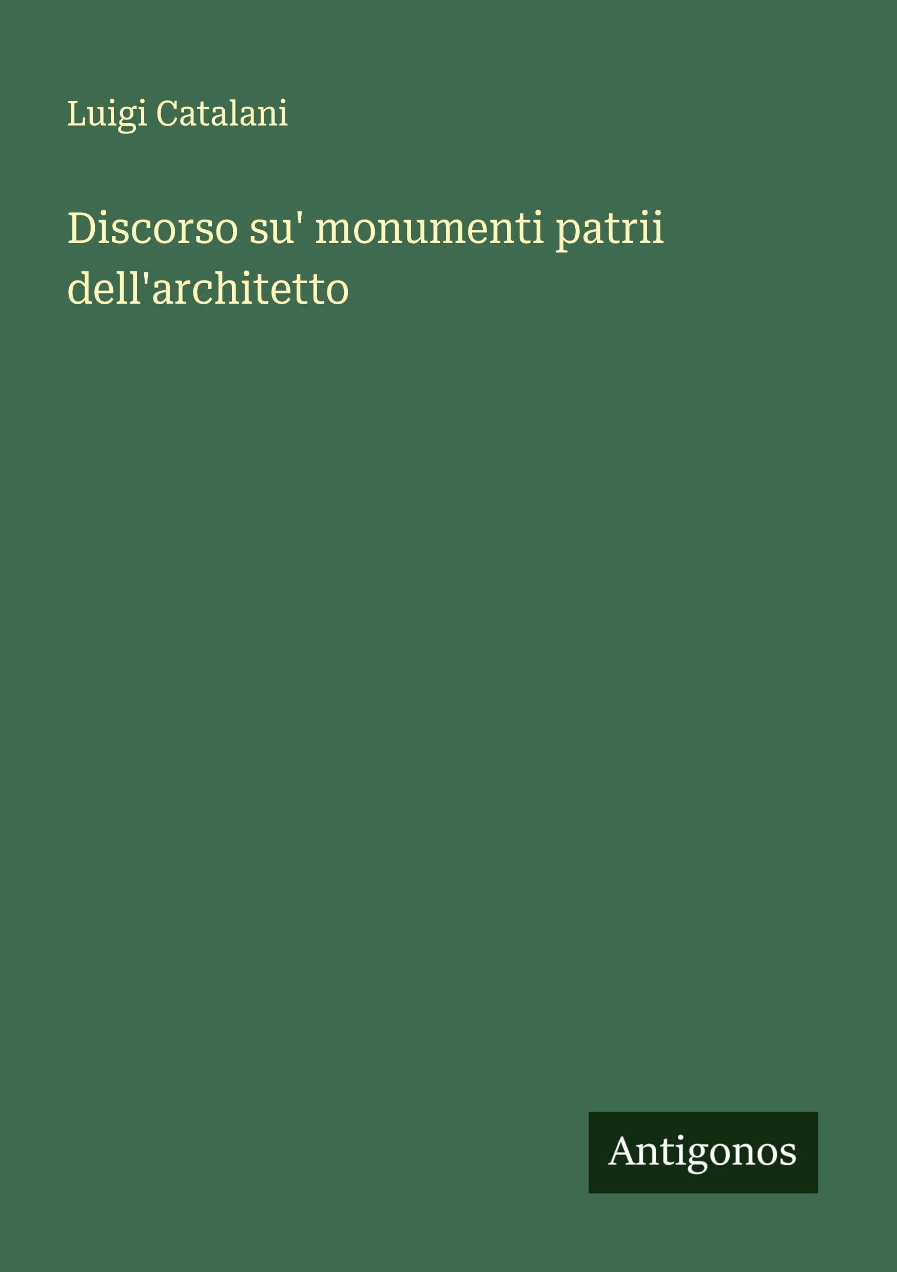 Discorso su' monumenti patrii dell'architetto Classics
