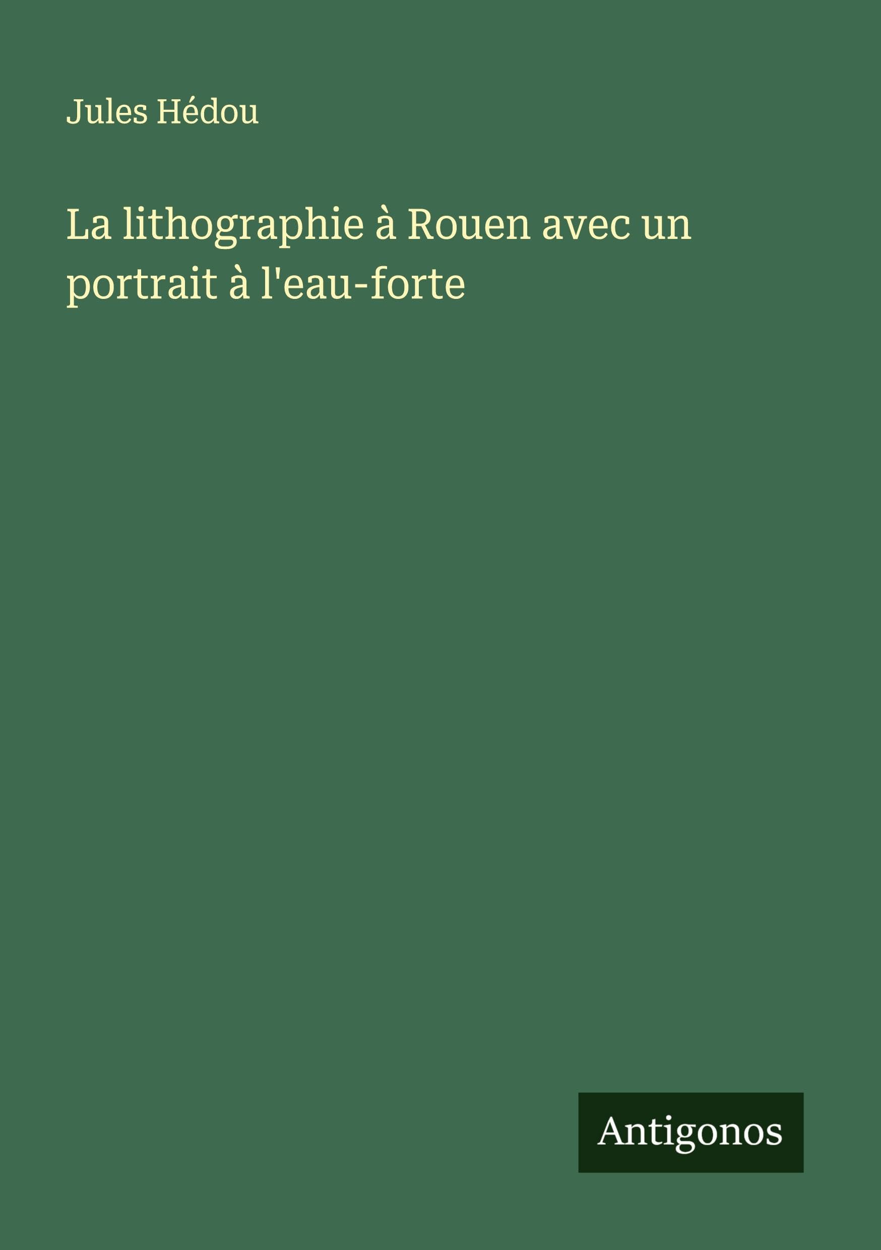 La lithographie à Rouen avec un portrait à l'eau-forte Classics