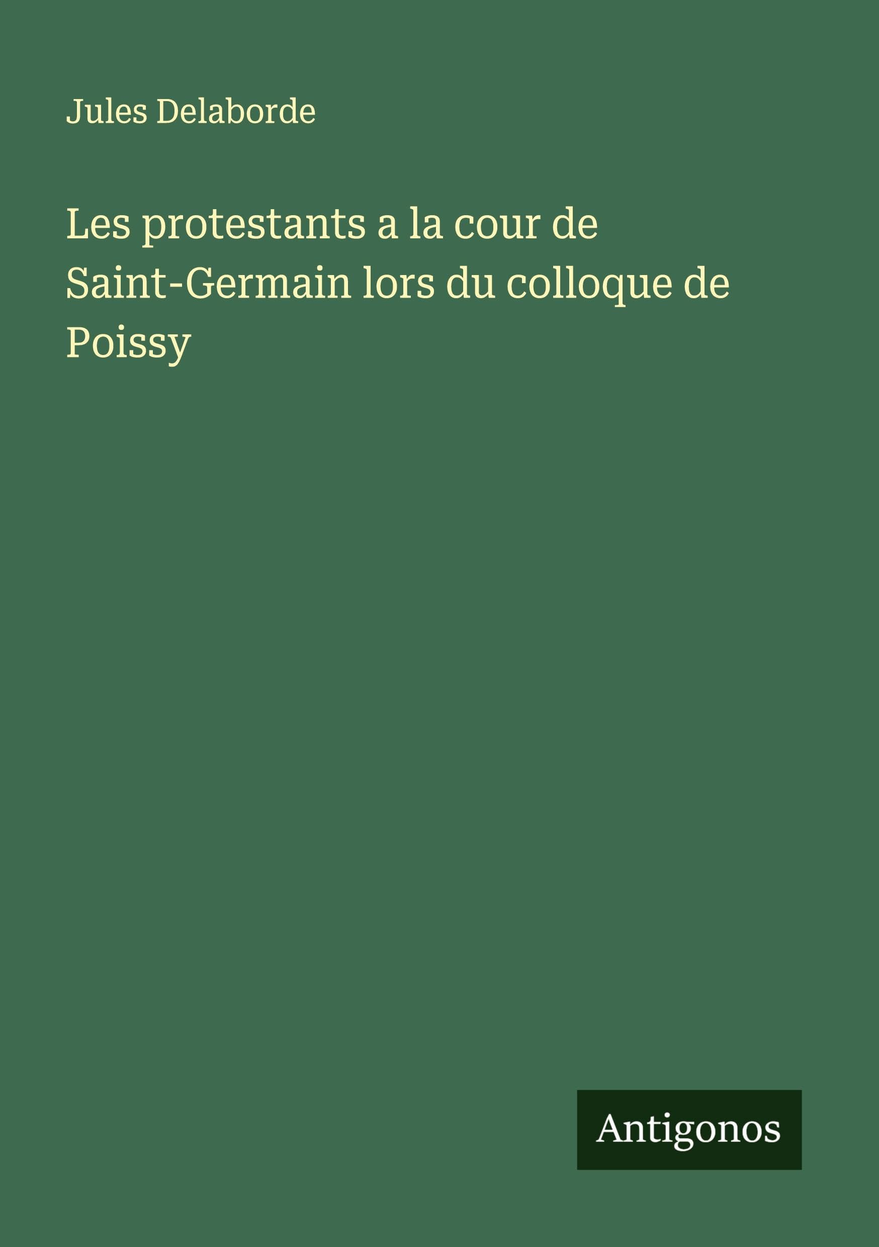 Les protestants a la cour de Saint-Germain lors du colloque de Poissy Classics
