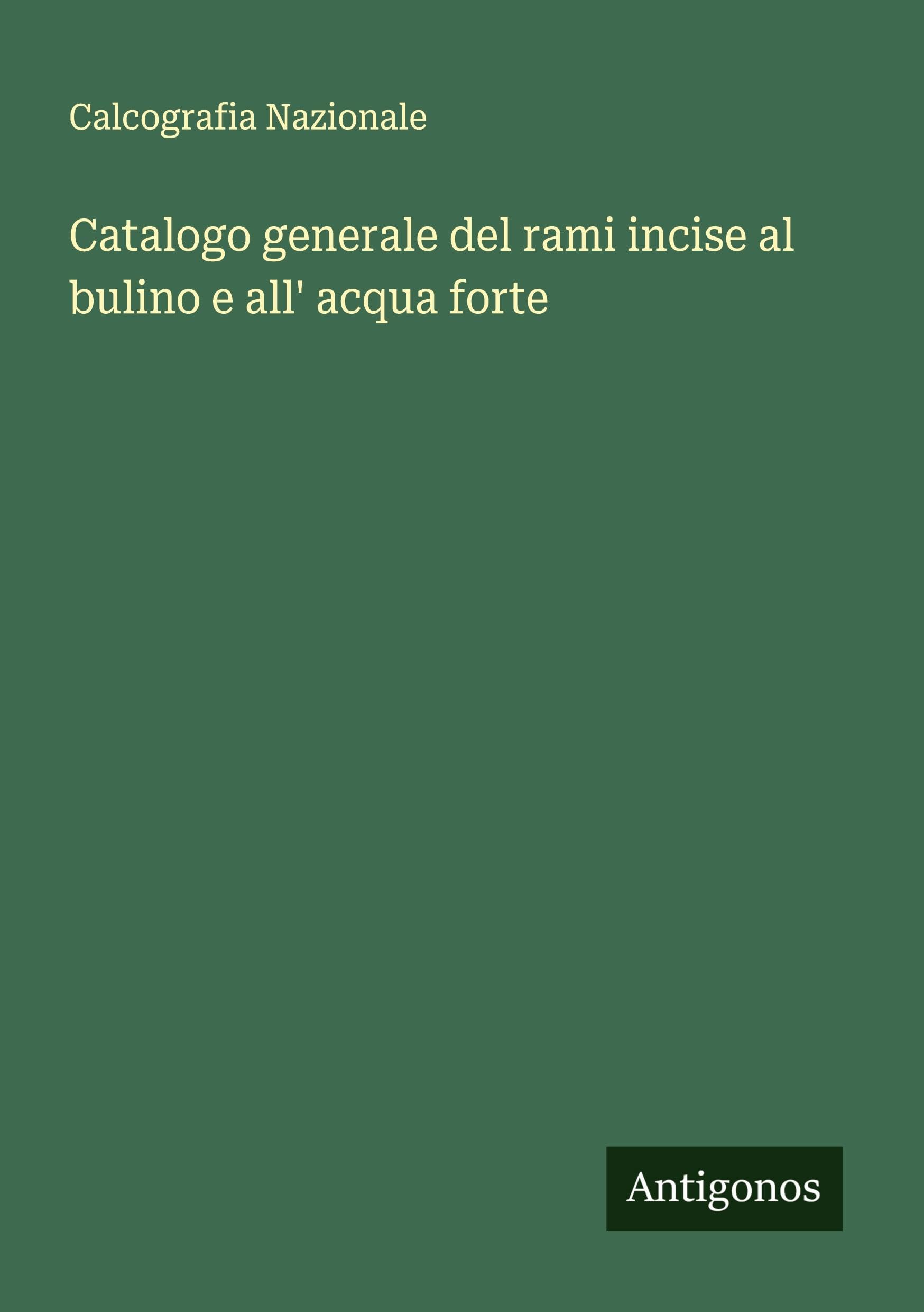 Catalogo generale del rami incise al bulino e all' acqua forte Classics
