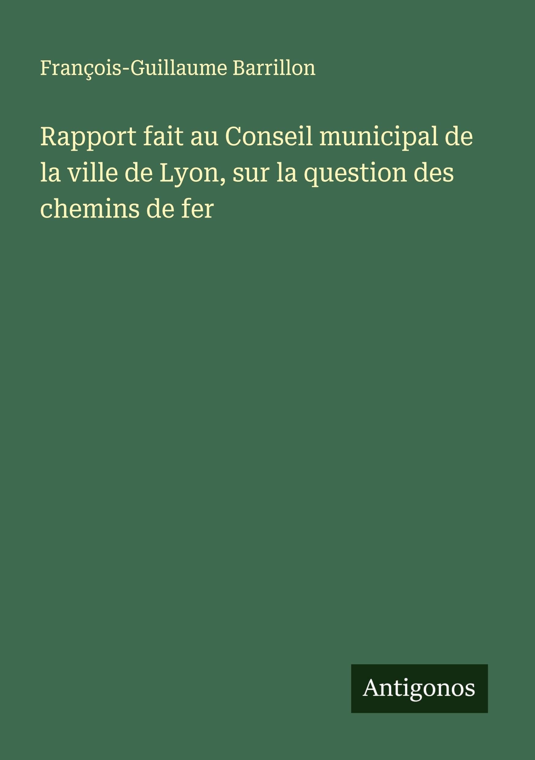 Rapport fait au Conseil municipal de la ville de Lyon, sur la question des chemins de fer Classics