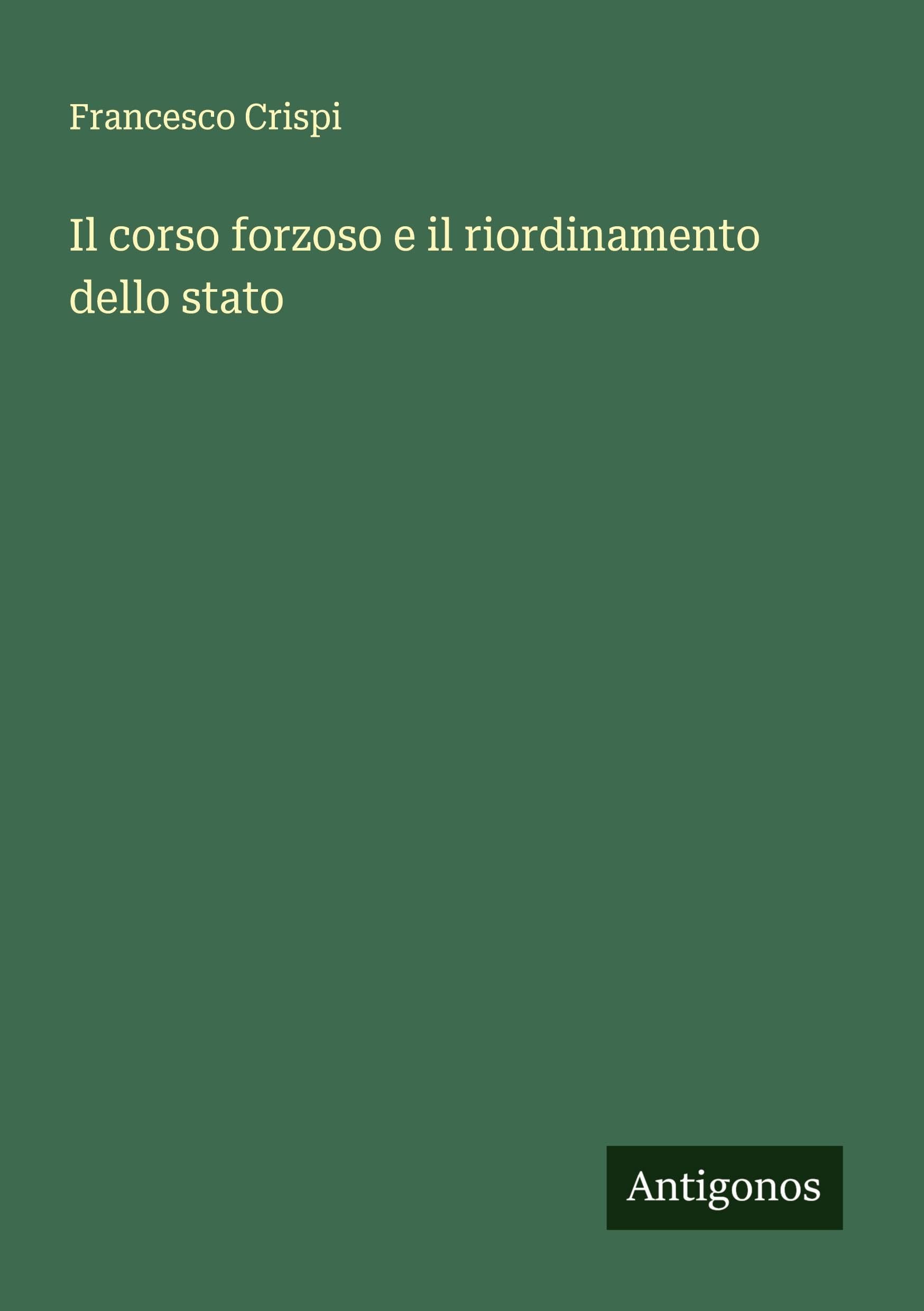 Il corso forzoso e il riordinamento dello stato Classics