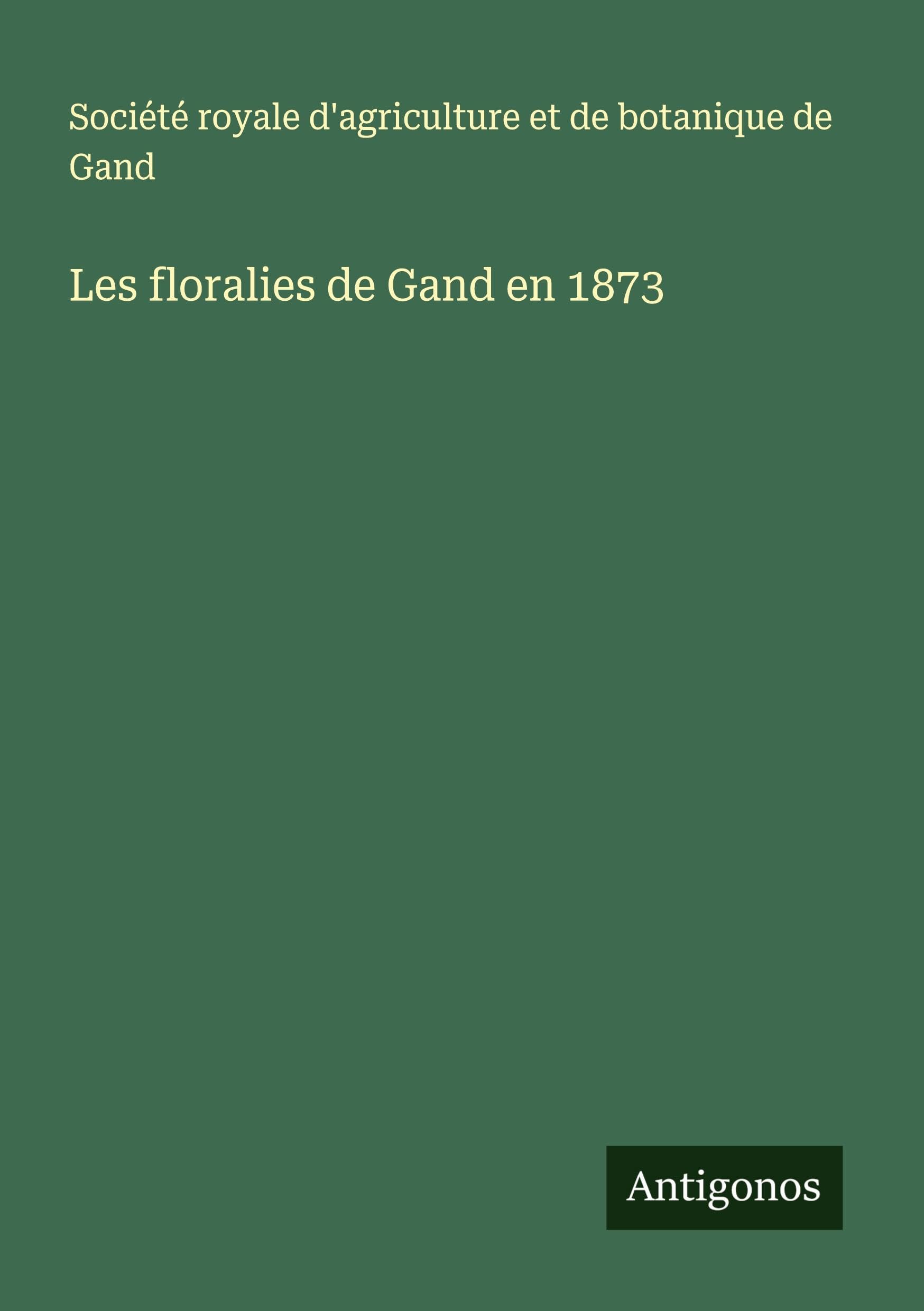 Les floralies de Gand en 1873 Classics