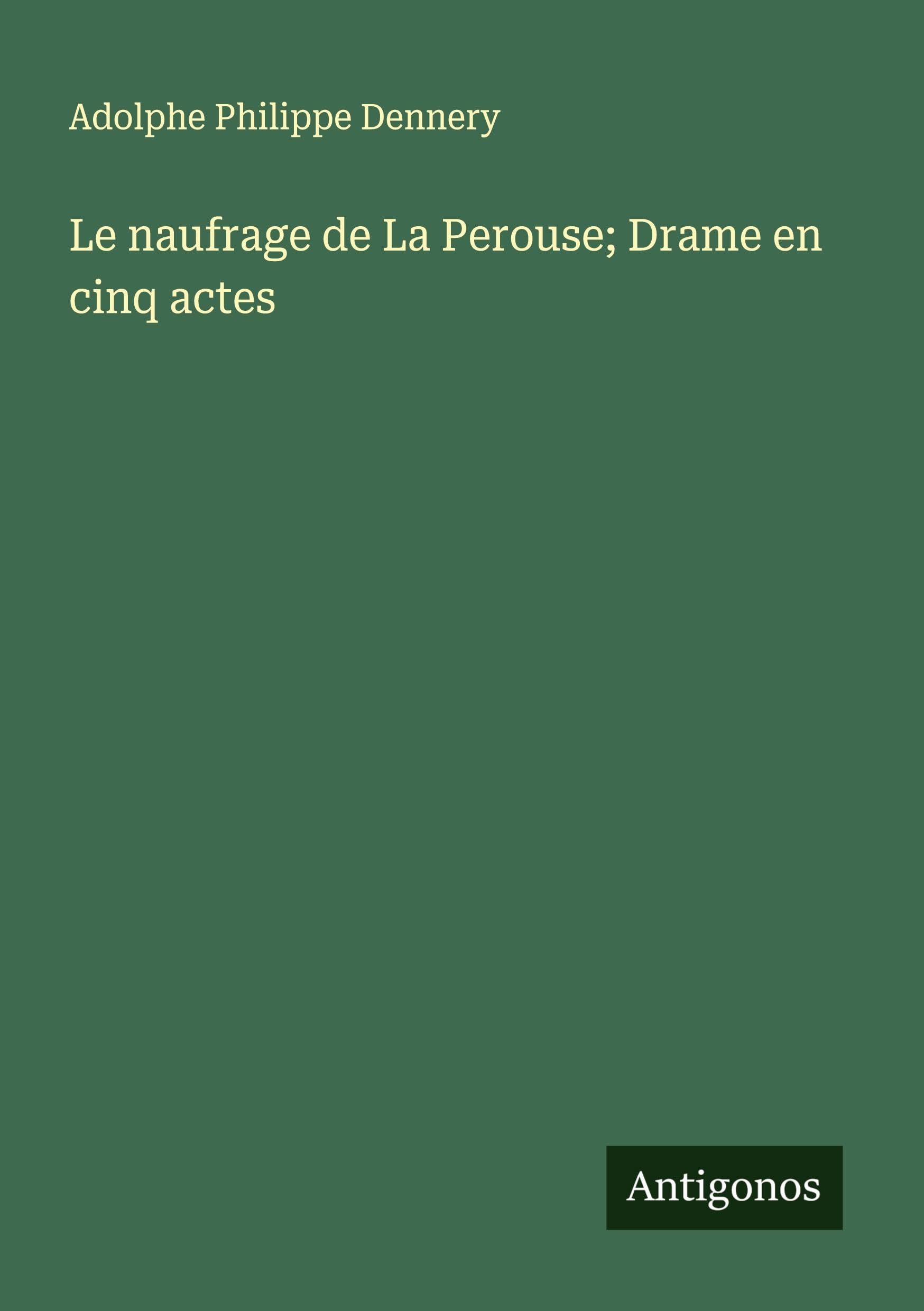 Le naufrage de La Perouse; Drame en cinq actes Classics