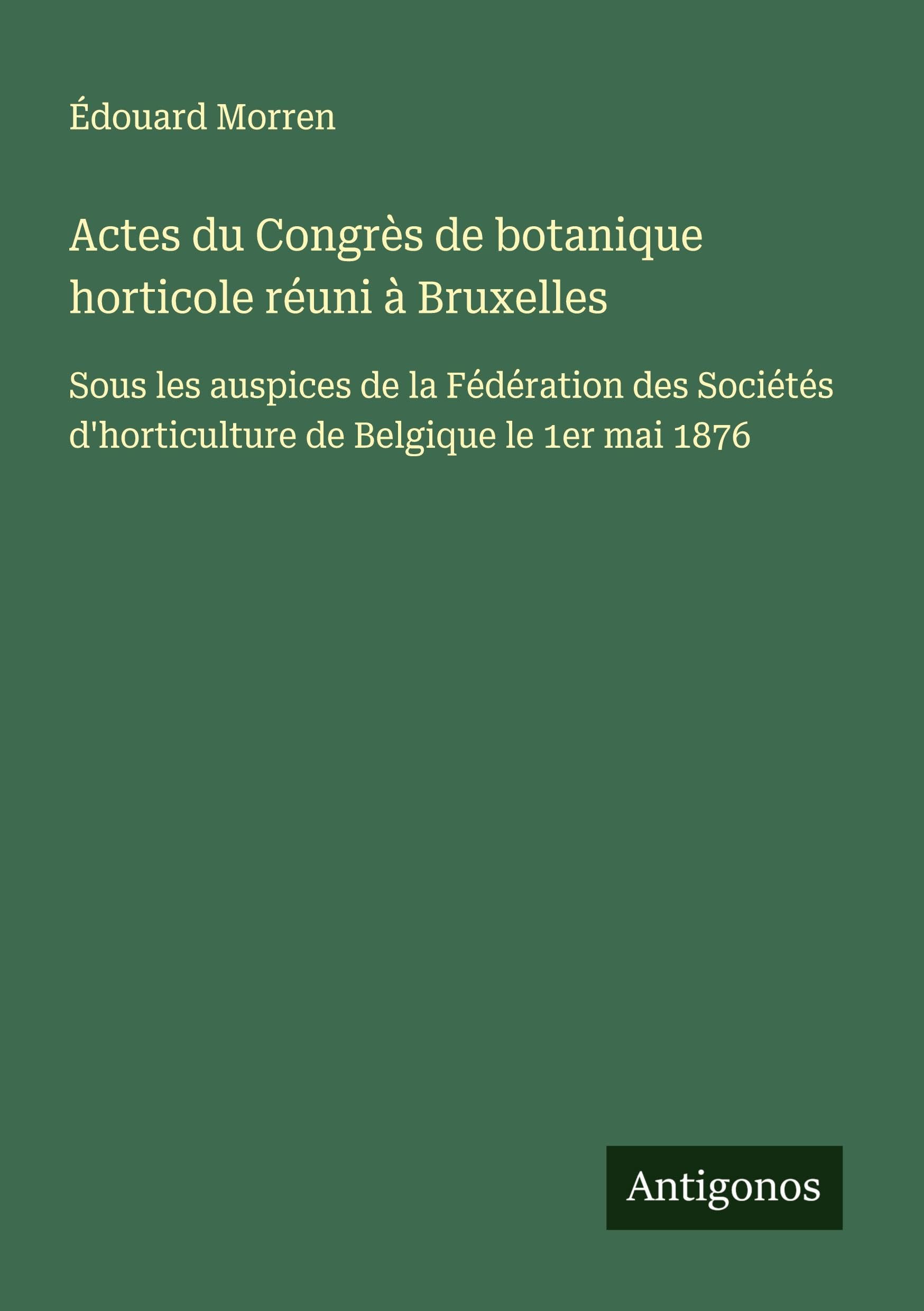 Actes du Congrès de botanique horticole réuni à Bruxelles Classics