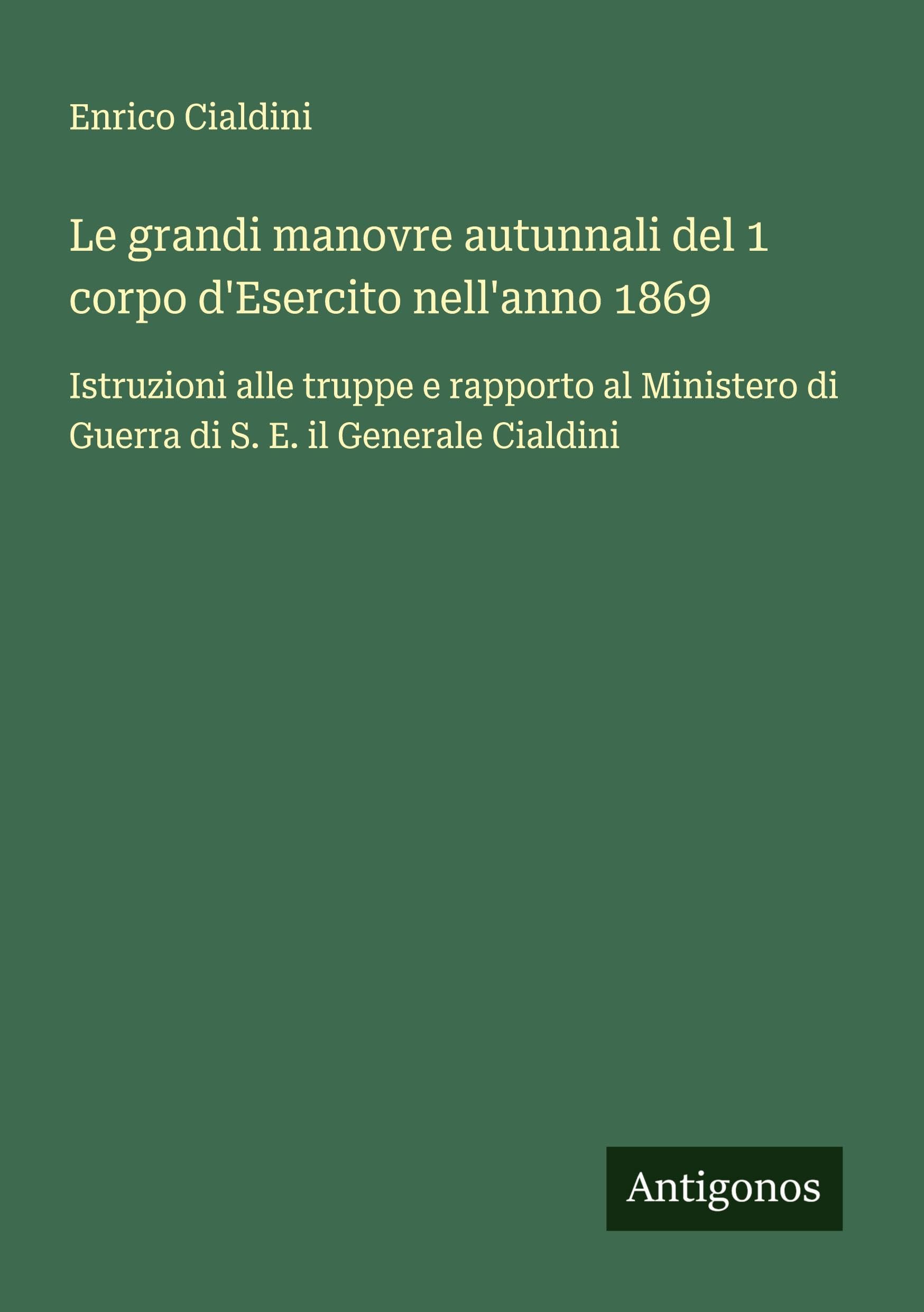 Le grandi manovre autunnali del 1 corpo d'Esercito nell'anno 1869 Classics