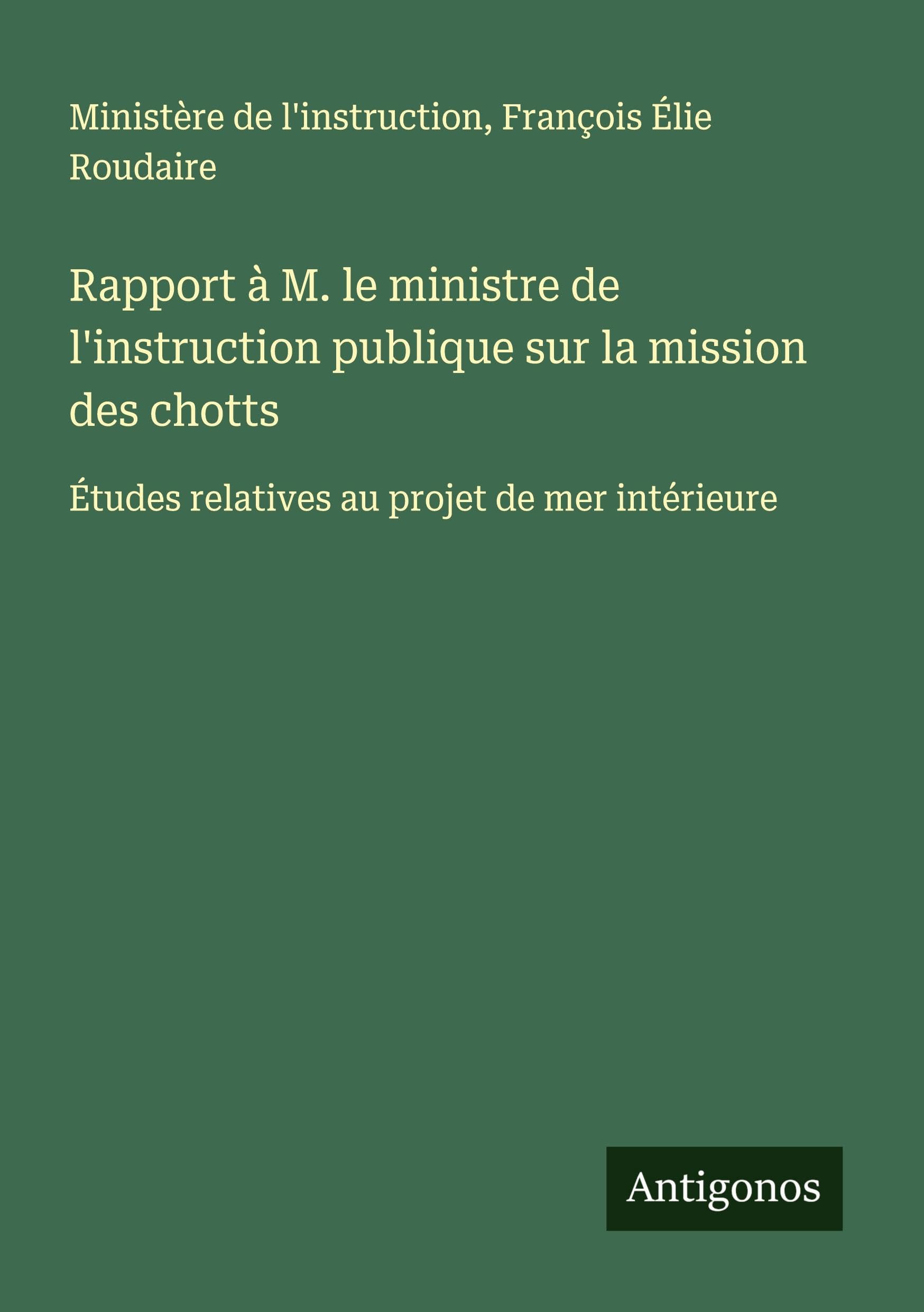 Rapport à M. le ministre de l'instruction publique sur la mission des chotts Classics