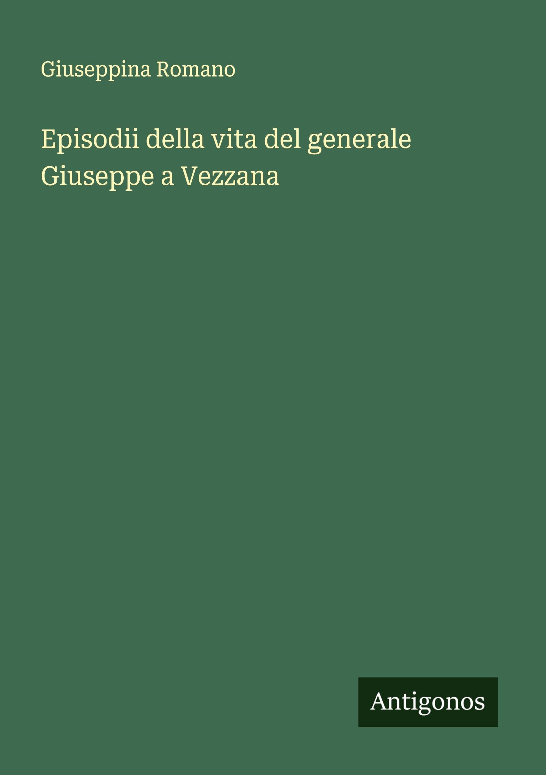 Episodii della vita del generale Giuseppe a Vezzana Classics