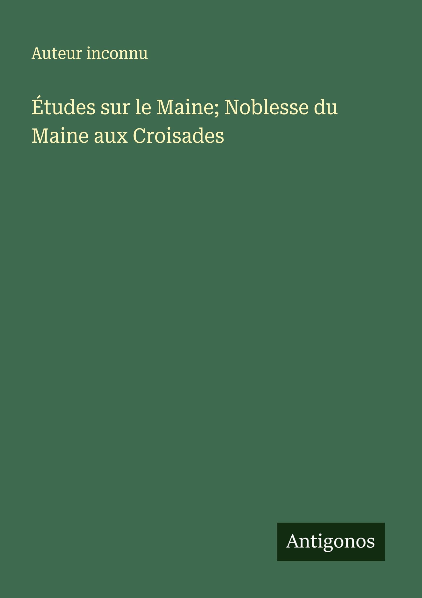 Études sur le Maine; Noblesse du Maine aux Croisades Classics