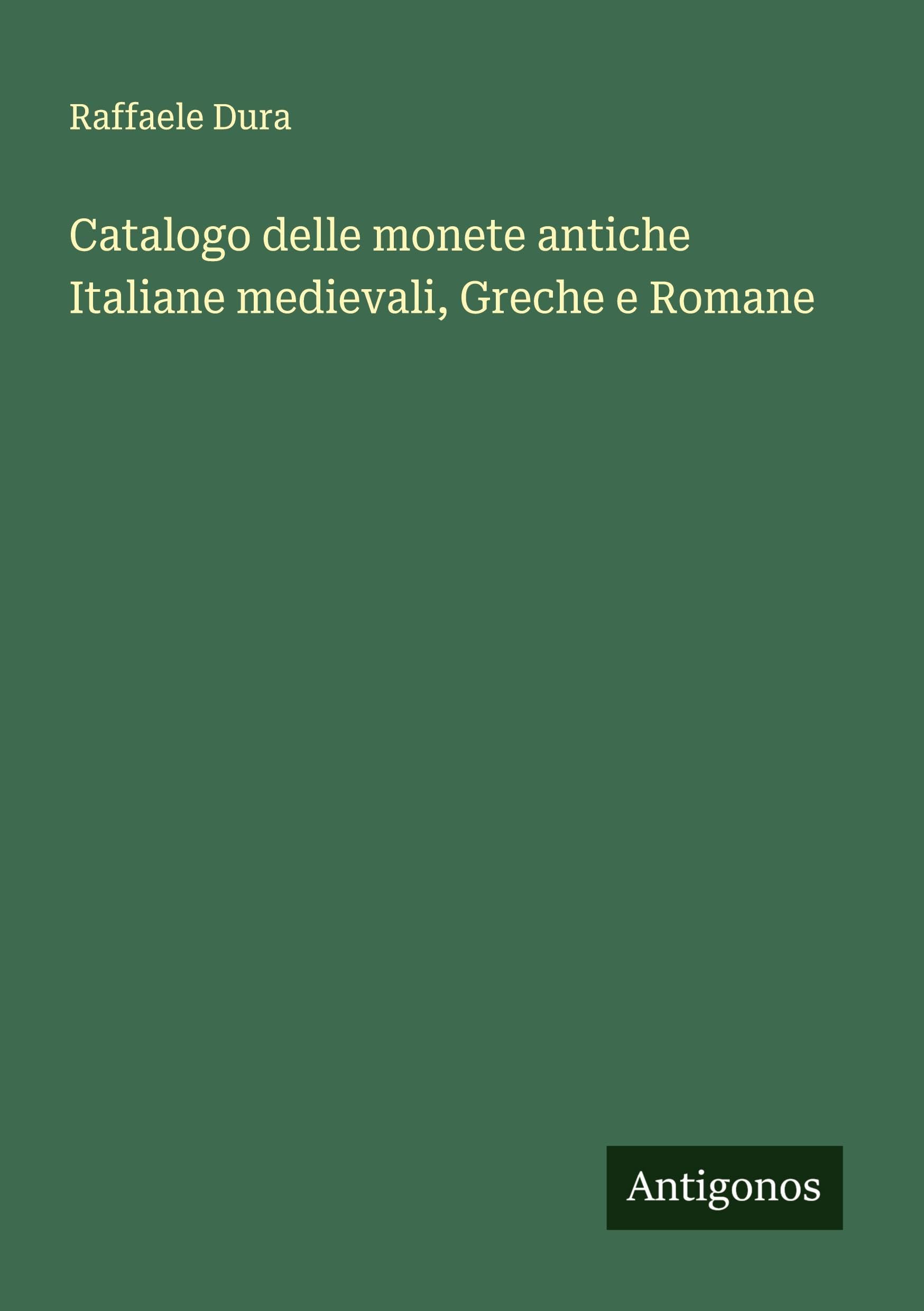 Catalogo delle monete antiche Italiane medievali, Greche e Romane Classics