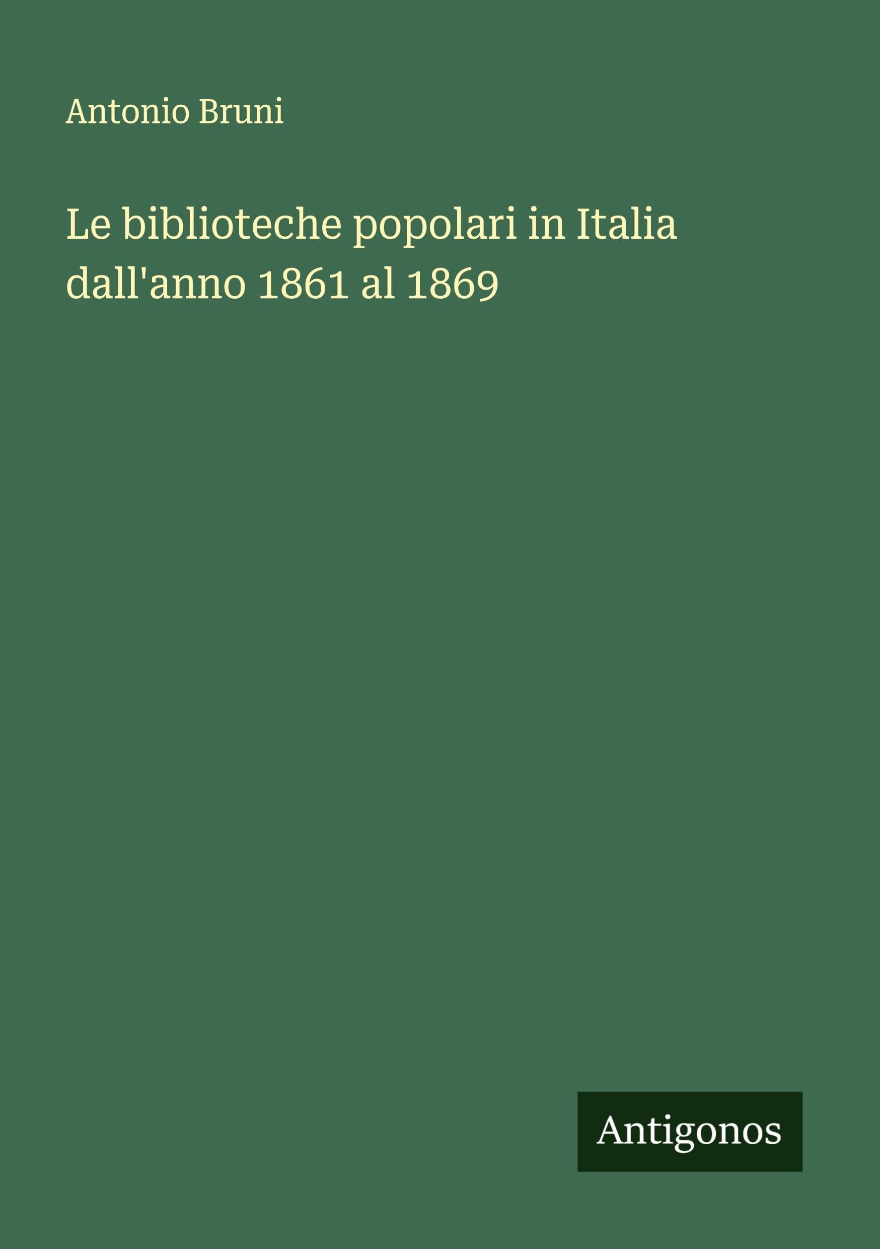Le biblioteche popolari in Italia dall'anno 1861 al 1869 Classics